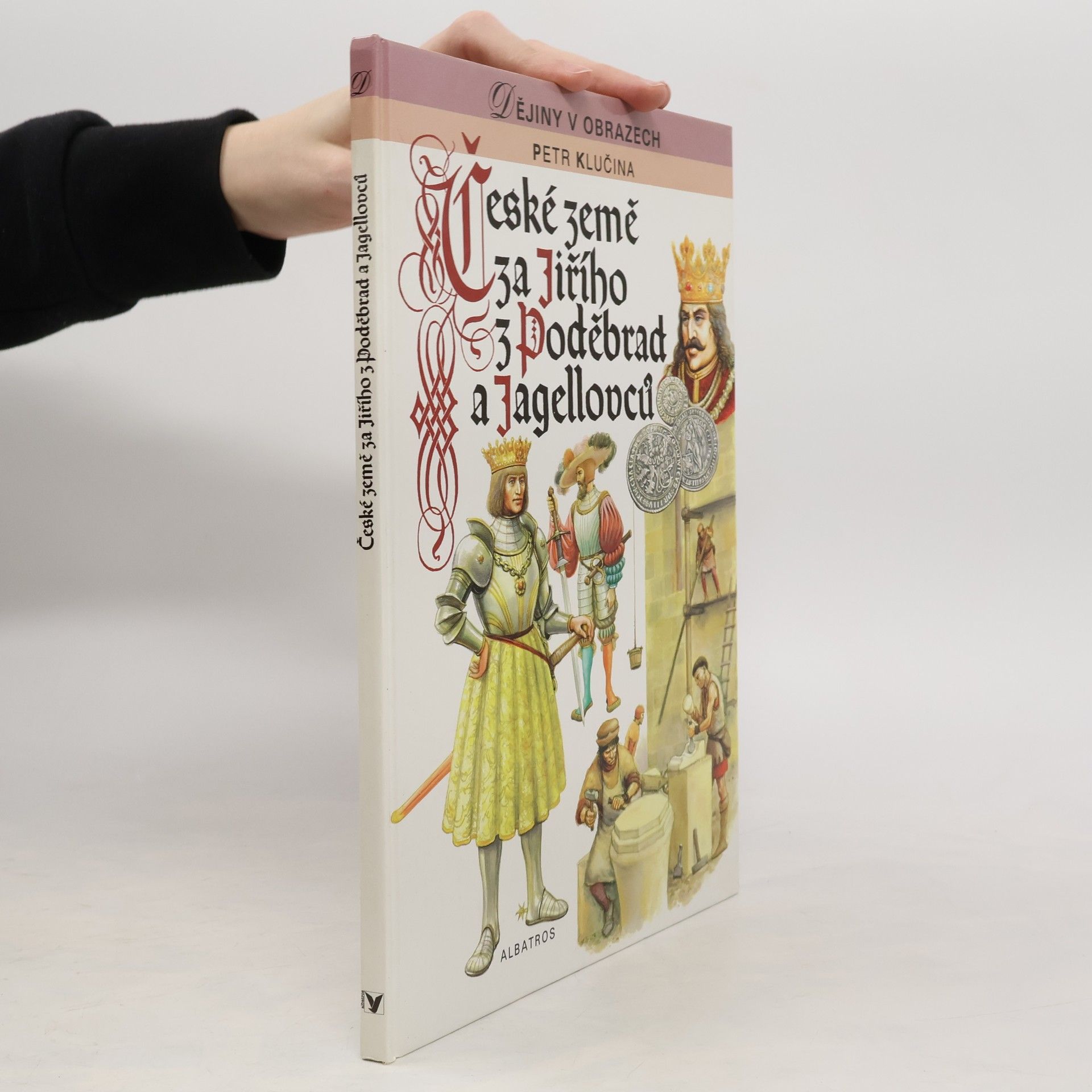 Petr Klučina České země za Jiřího z Poděbrad a Jagellovců