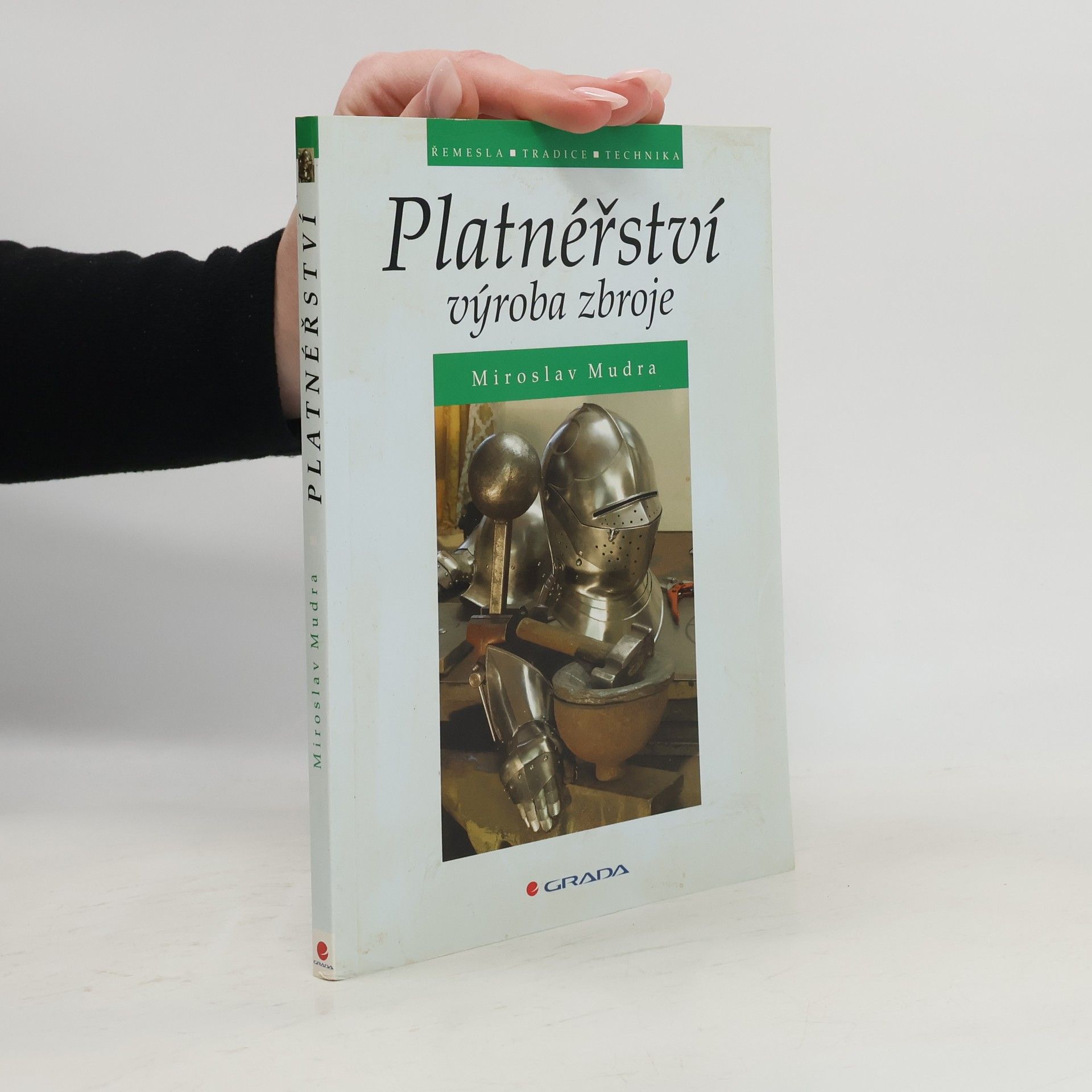 Miroslav Mudra Platnéřství : výroba zbroje