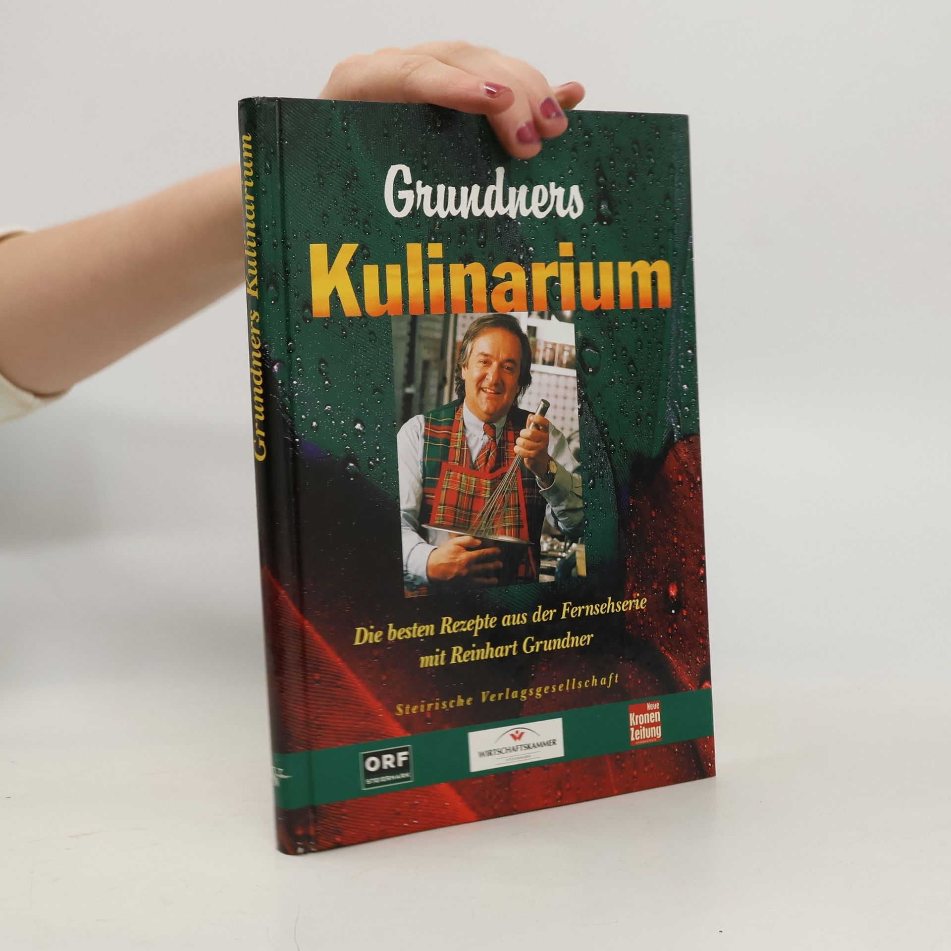 Autorenkollektiv Grundners Kulinarium. Die besten Rezepte aus der Fernsehserie mit Reinhart Grundner