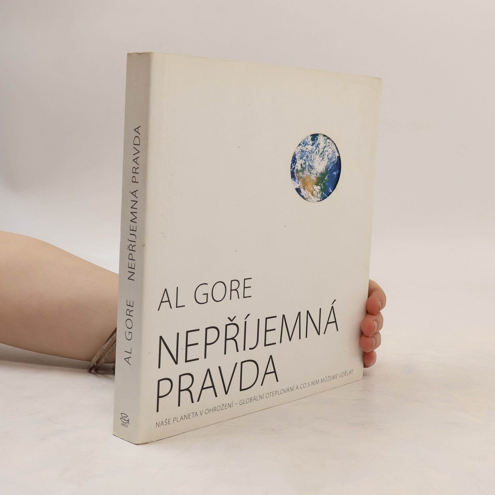 Al Gore Nepříjemná pravda: Naše planeta v ohrožení - globální oteplování a co s ním můžeme udělat
