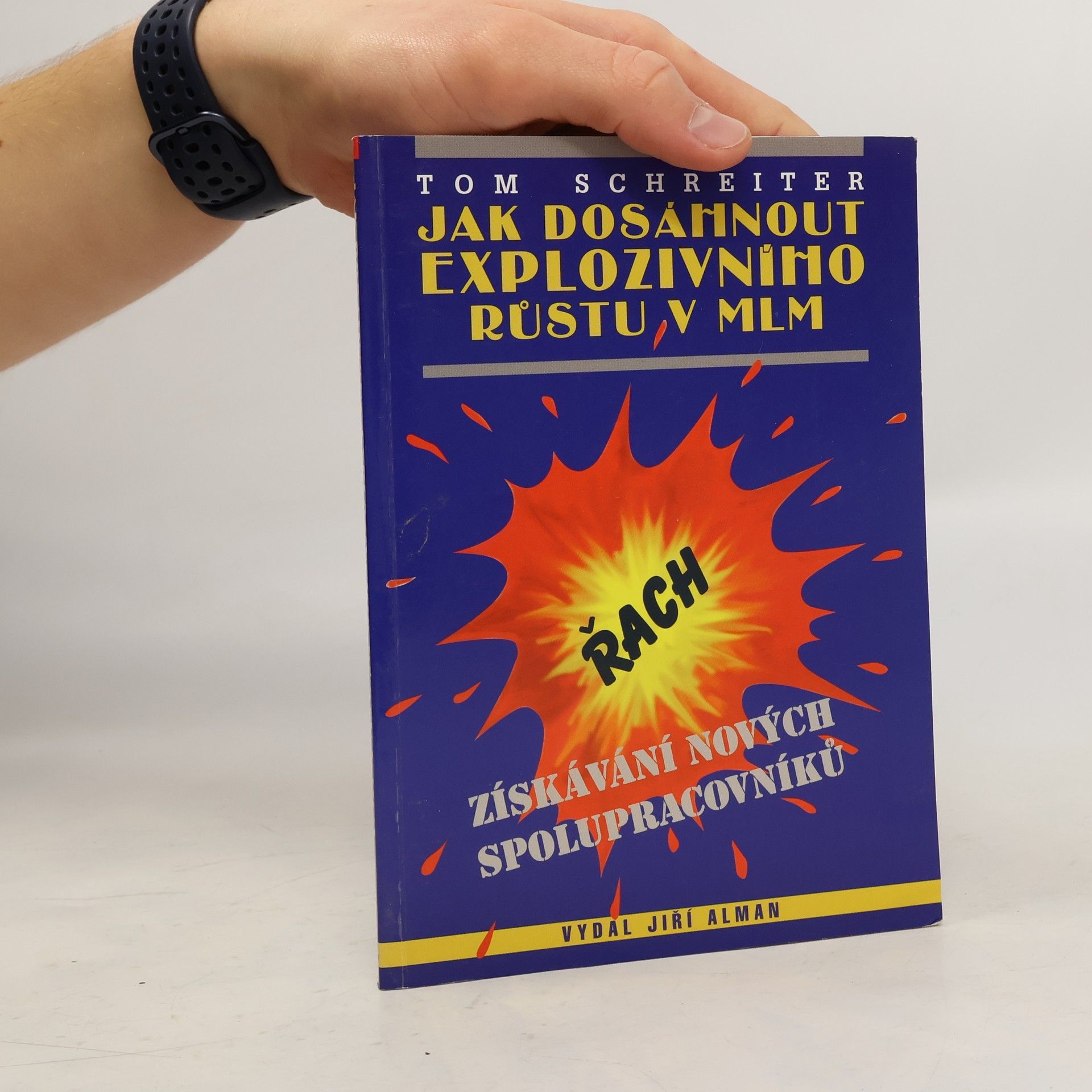 Petr Antonín Jak dosáhnout explozivního růstu v MLM : získávání nových spolupracovníků