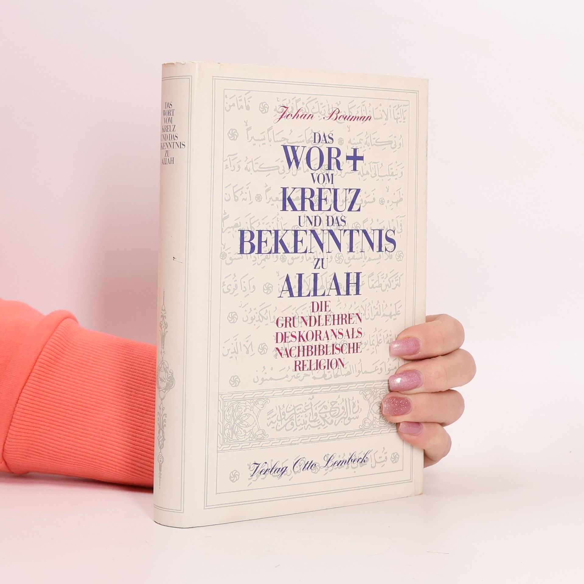 Johan Bouman Das Wort vom Kreuz und das Bekenntnis zu Allah