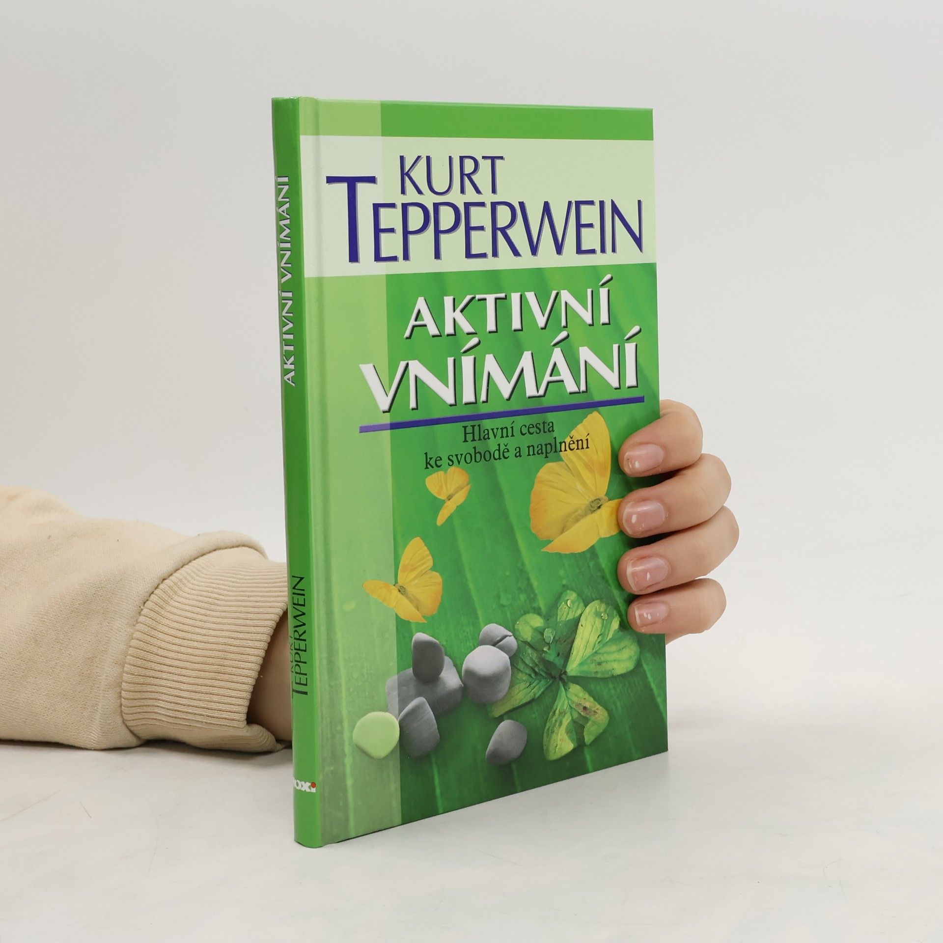 Kurt Tepperwein Aktivní vnímání. Hlavní cesta ke svobodě a naplnění