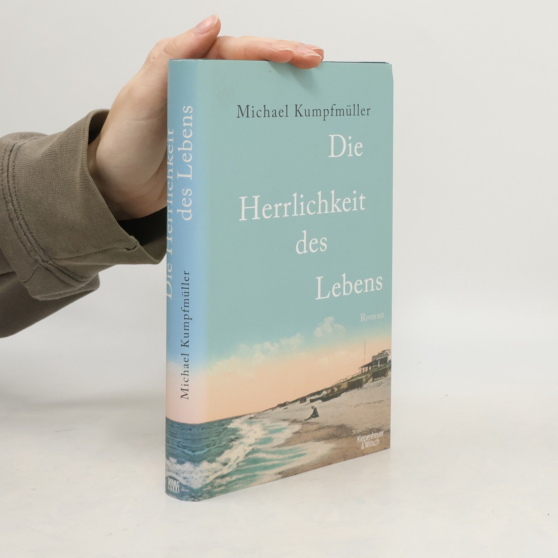 Michael Kumpfmüller Die Herrlichkeit des Lebens