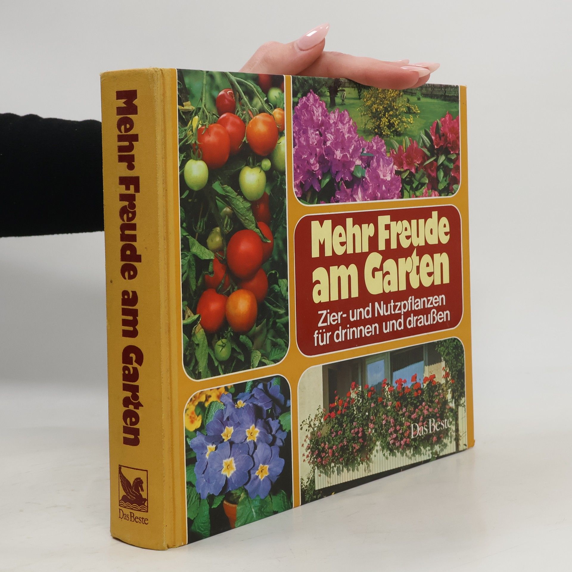 Autorenkollektiv Mehr Freude am Garten : Zier- und Nutzpflanzen für Drinnen und Draußen