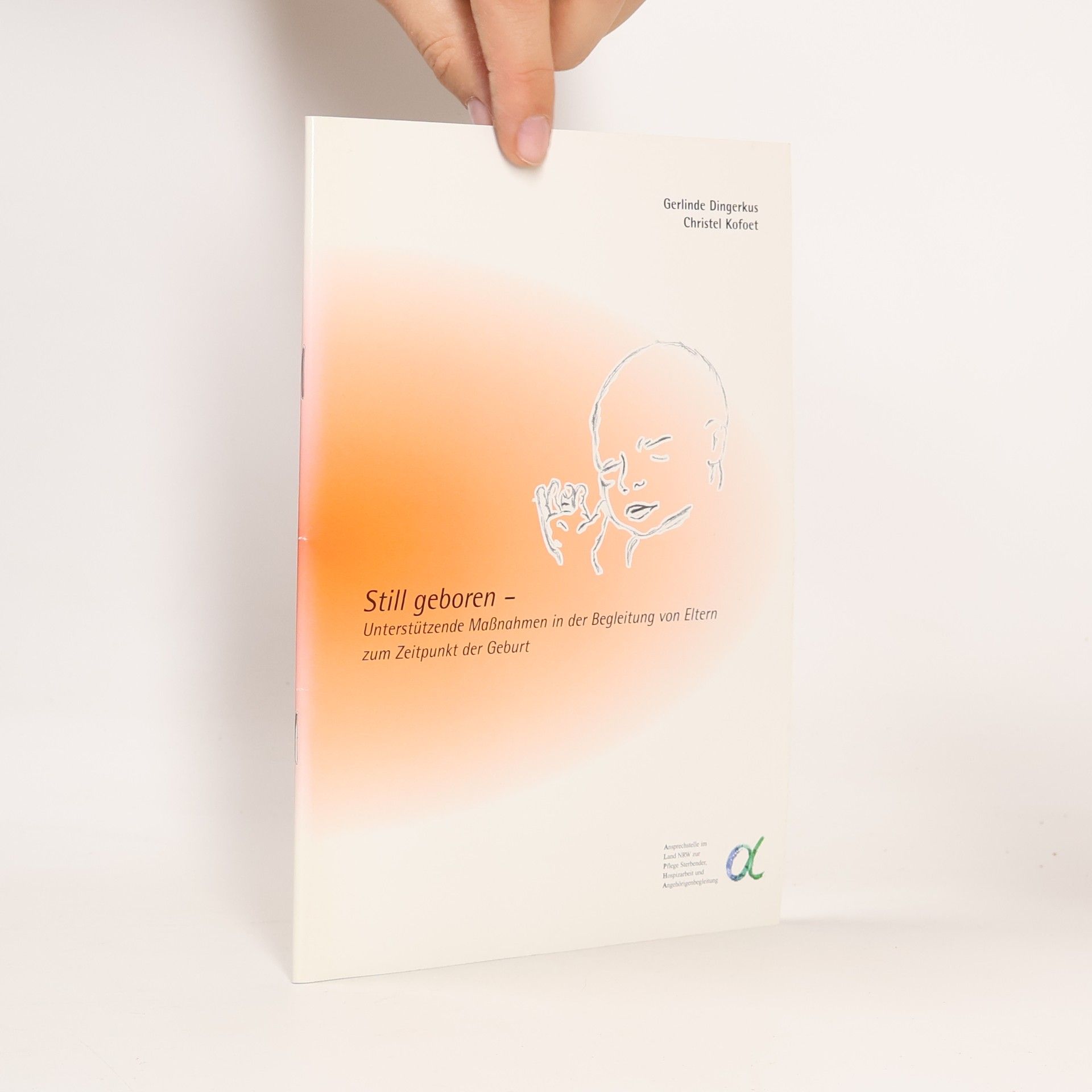 Gerlinde Dingerkus Still geboren - Unterstützende Maßnahmen in der Begleitung von Eltern zum Zeitpunkt der Geburt