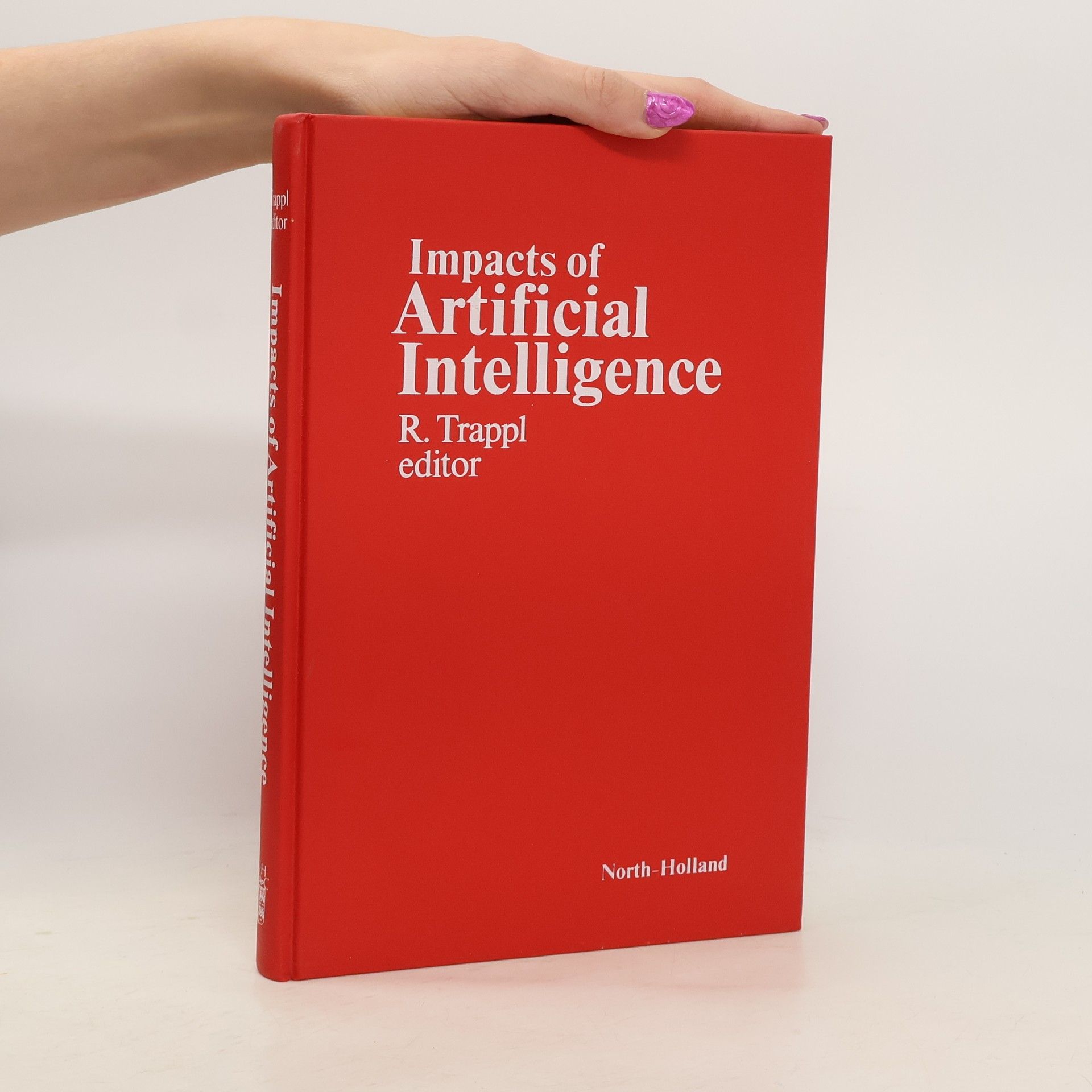 Robert Trappl Impacts of Artificial Intelligence