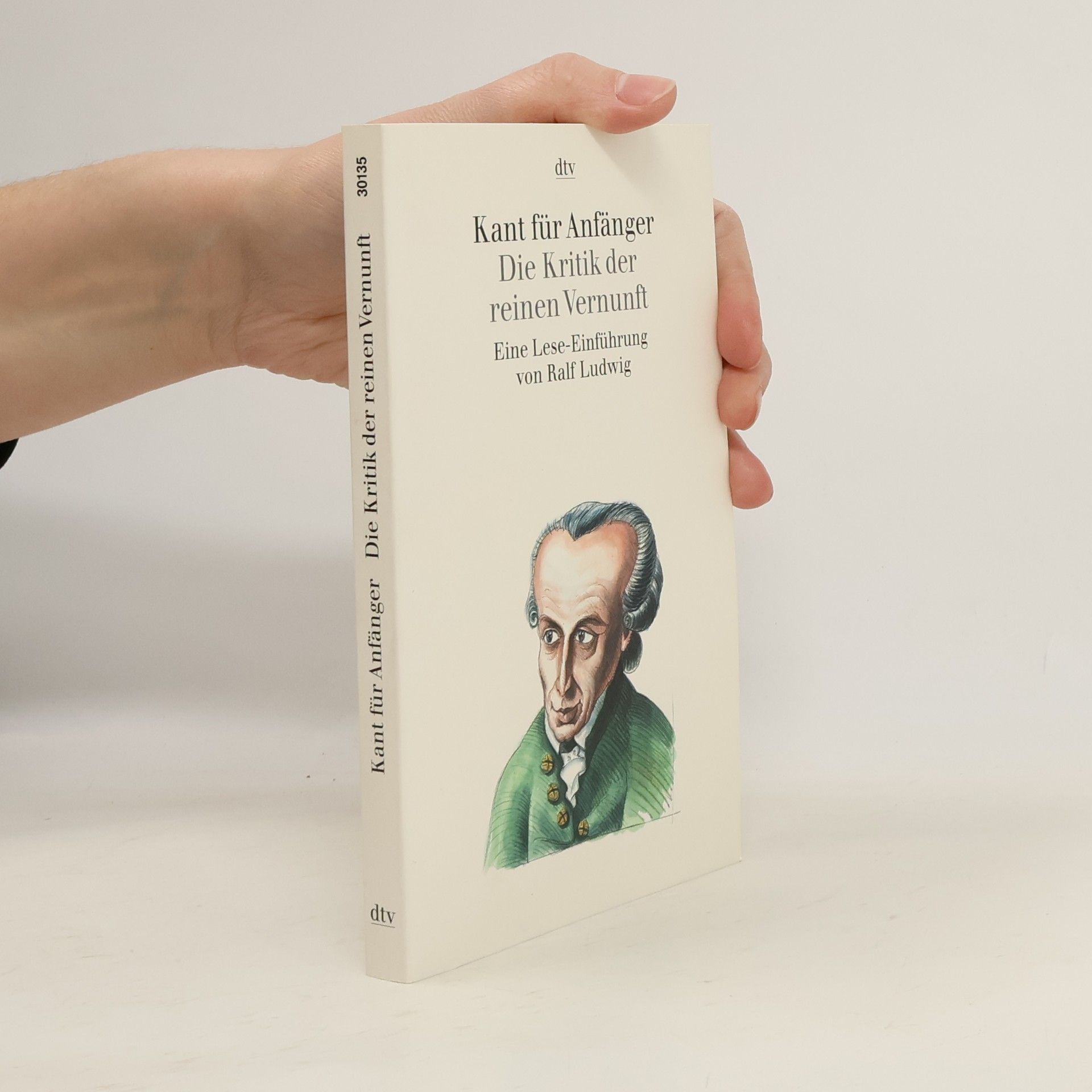 Ralf Ludwig Kant für Anfänger - Die Kritik der reinen Vernunft : eine Lese-Einführung