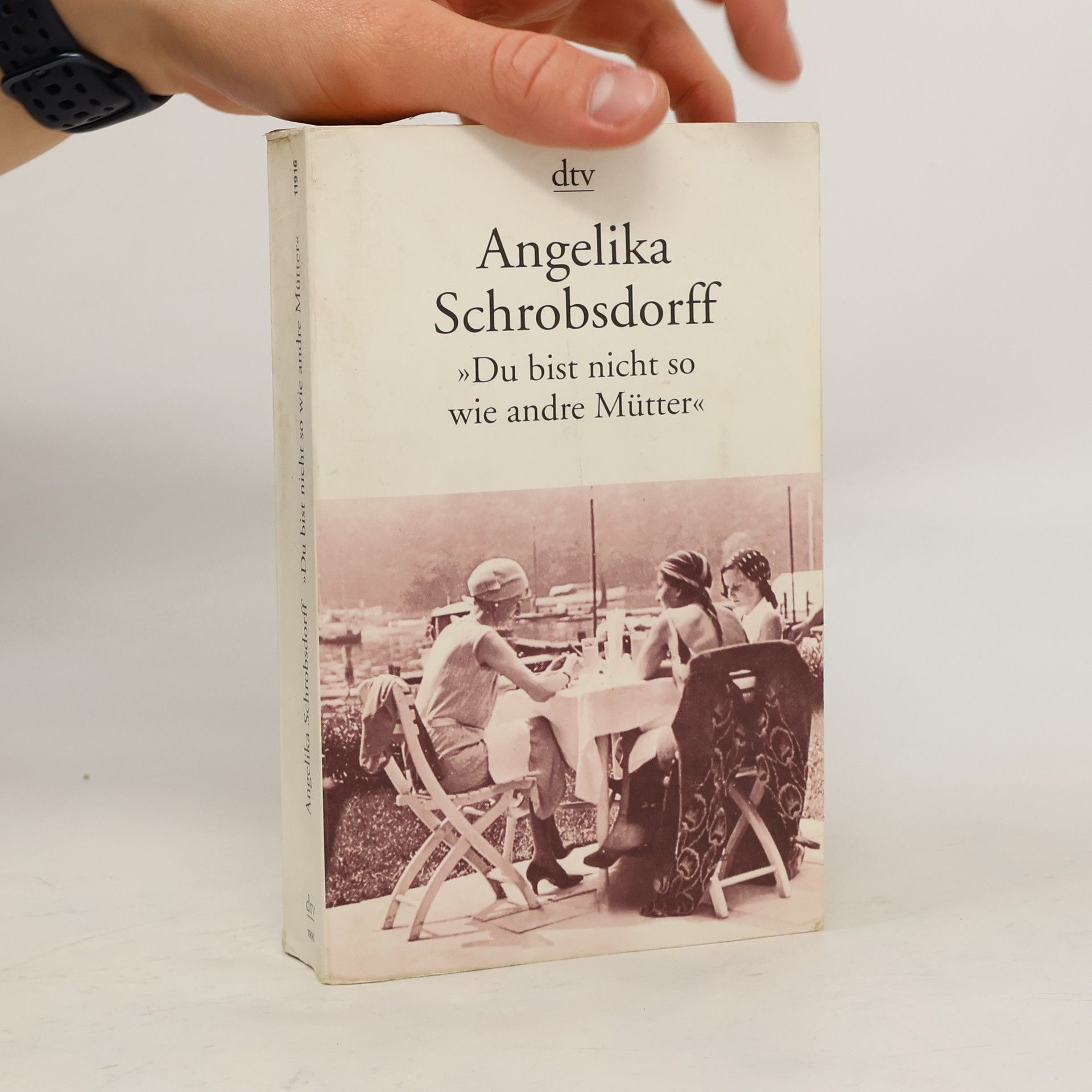 Angelika Schrobsdorff Du bist nicht so wie andre Mütter