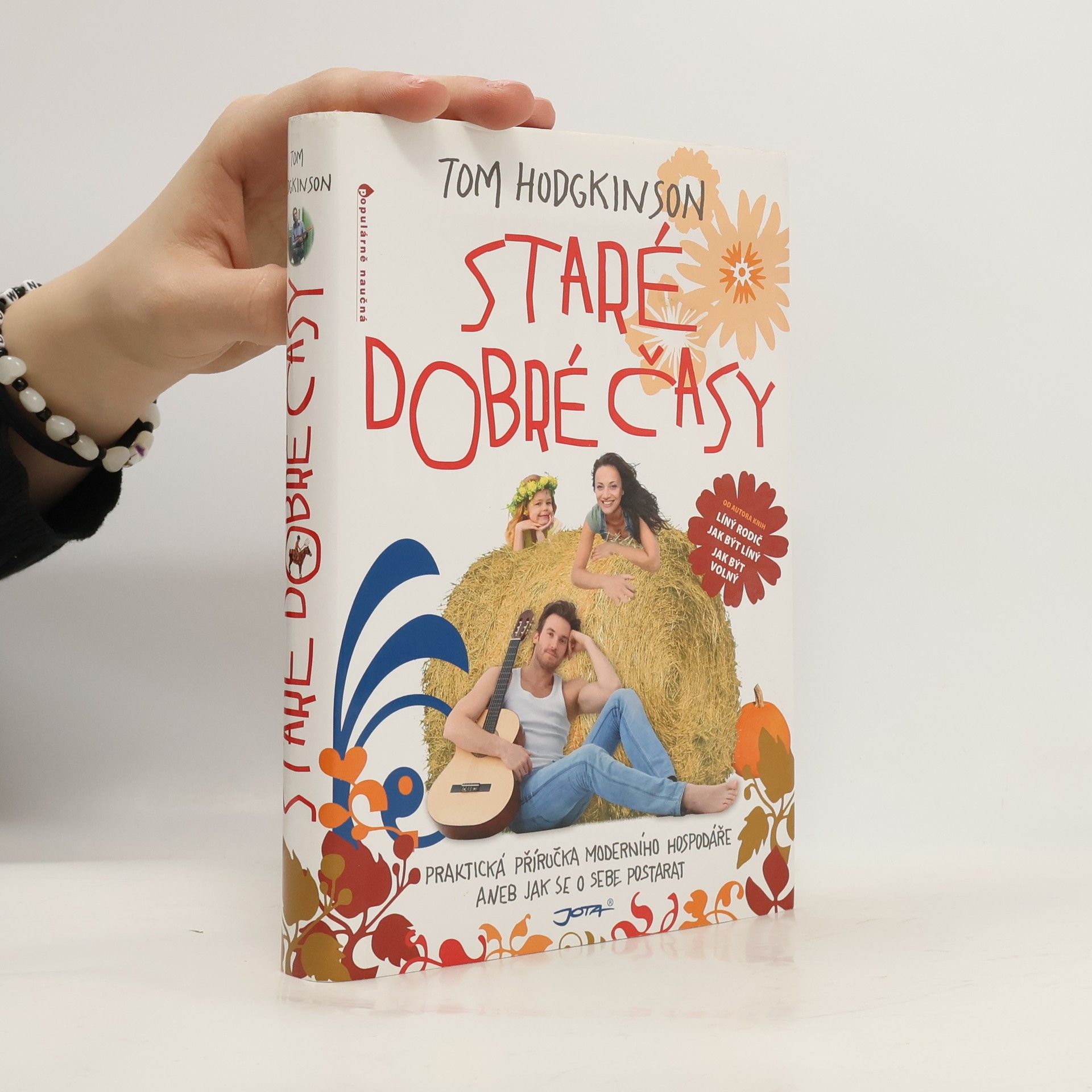 Tom Hodgkinson Staré dobré časy: Praktická příručka moderního hospodáře, aneb, jak se o sebe postarat