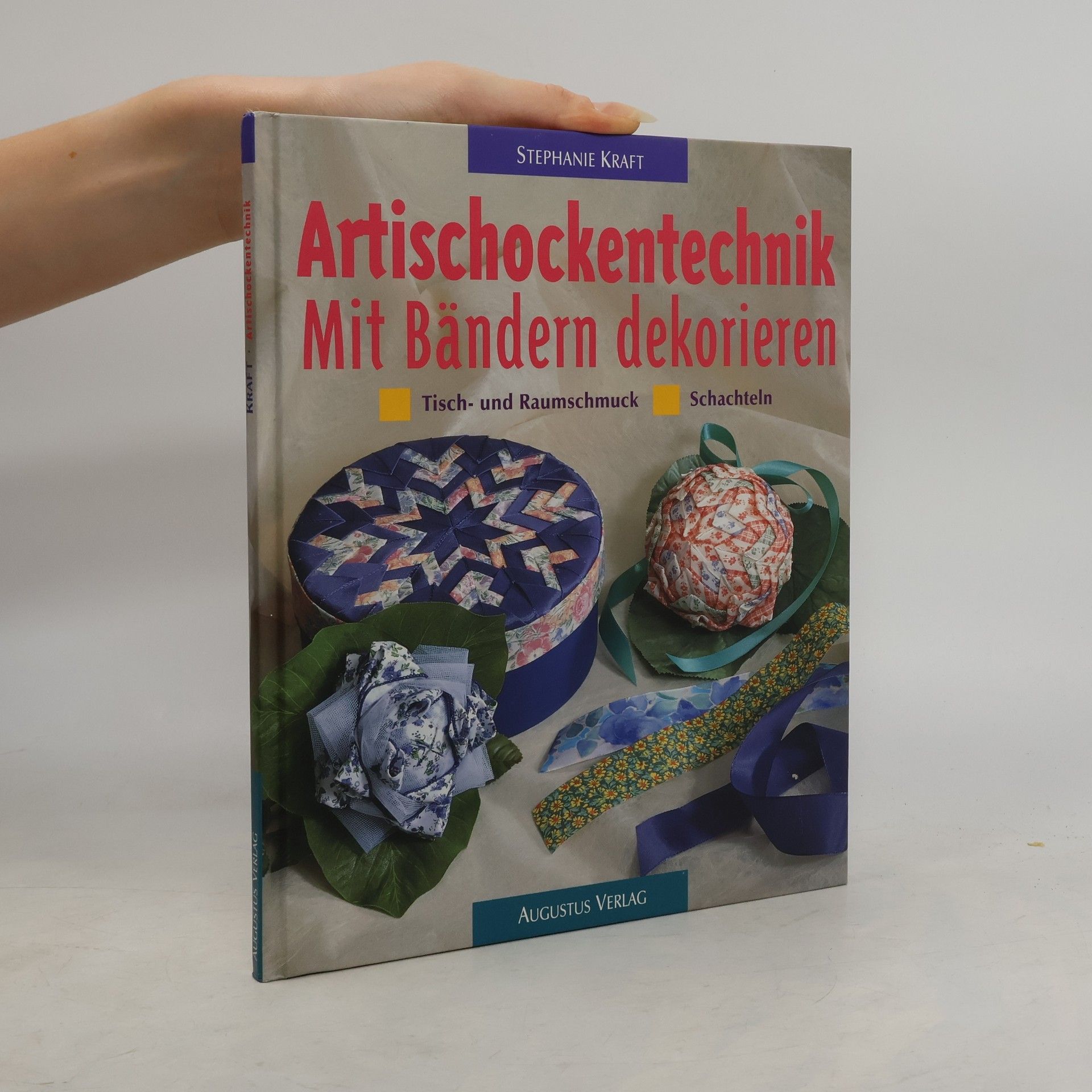 Autorenkollektiv Artischockentechnik - mit Bändern dekorieren ; Tisch- und Raumschmuck ; Schachteln