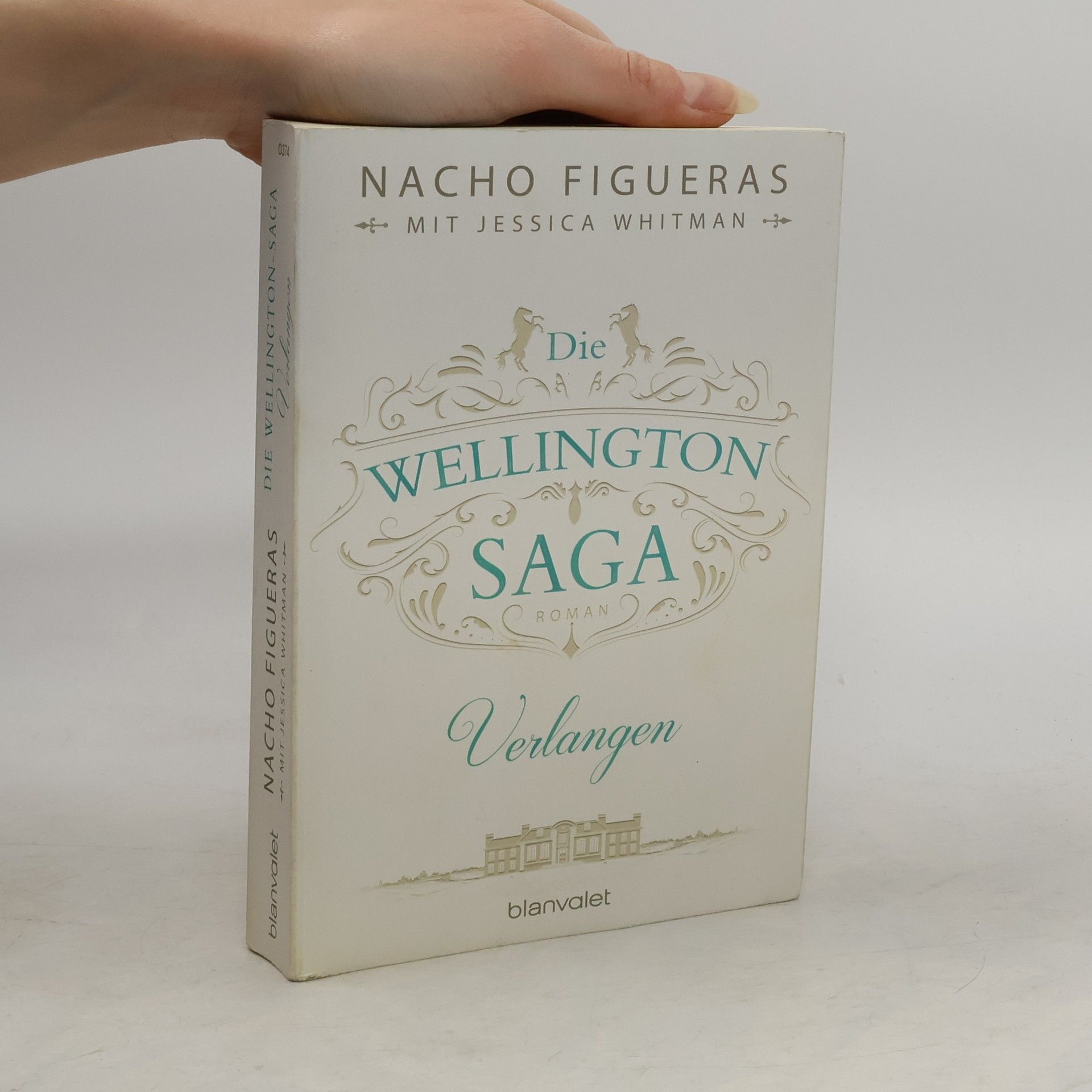 Nacho Figueras Die Wellington Saga - Verlangen