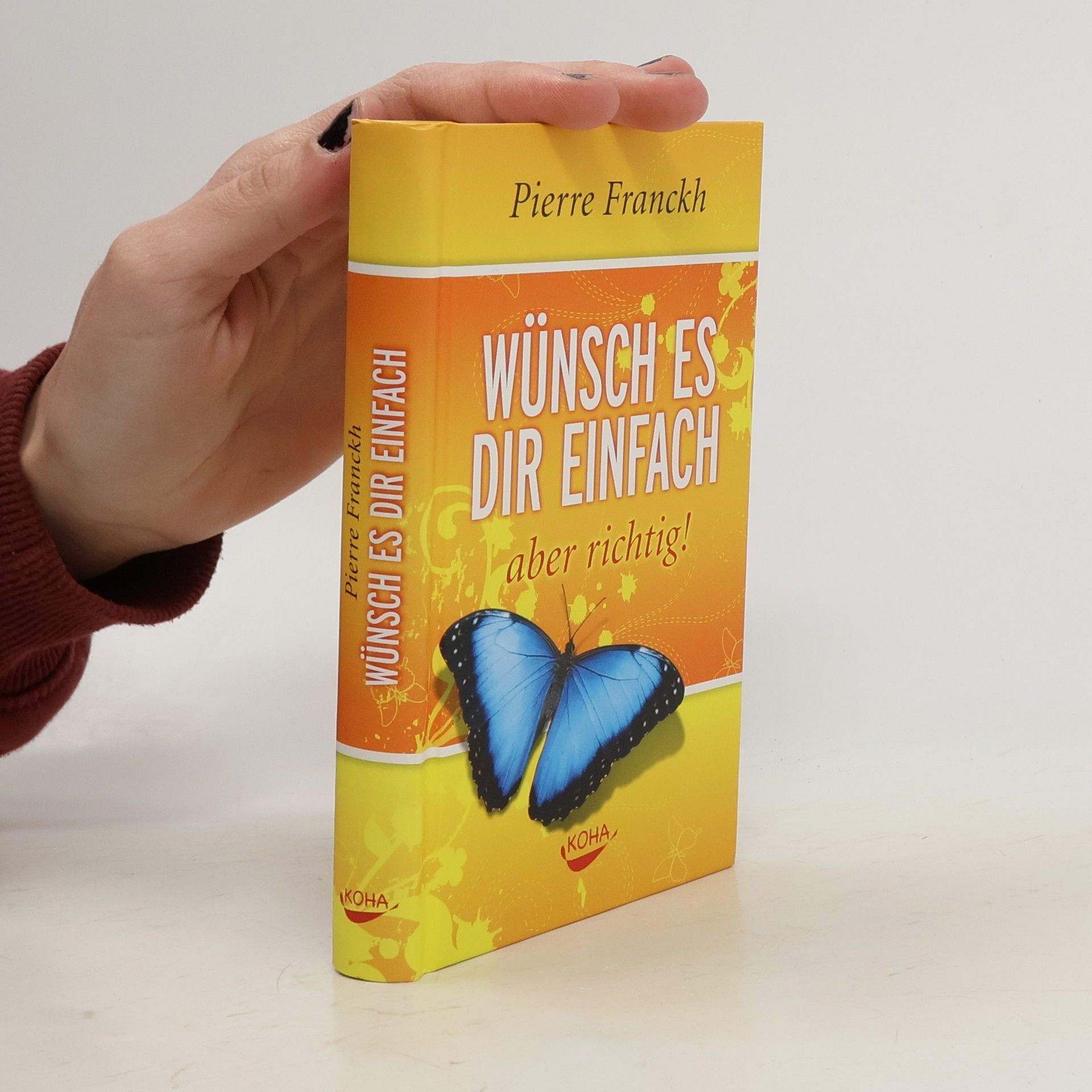 Pierre Franckh Wünsch es dir einfach - aber richtig