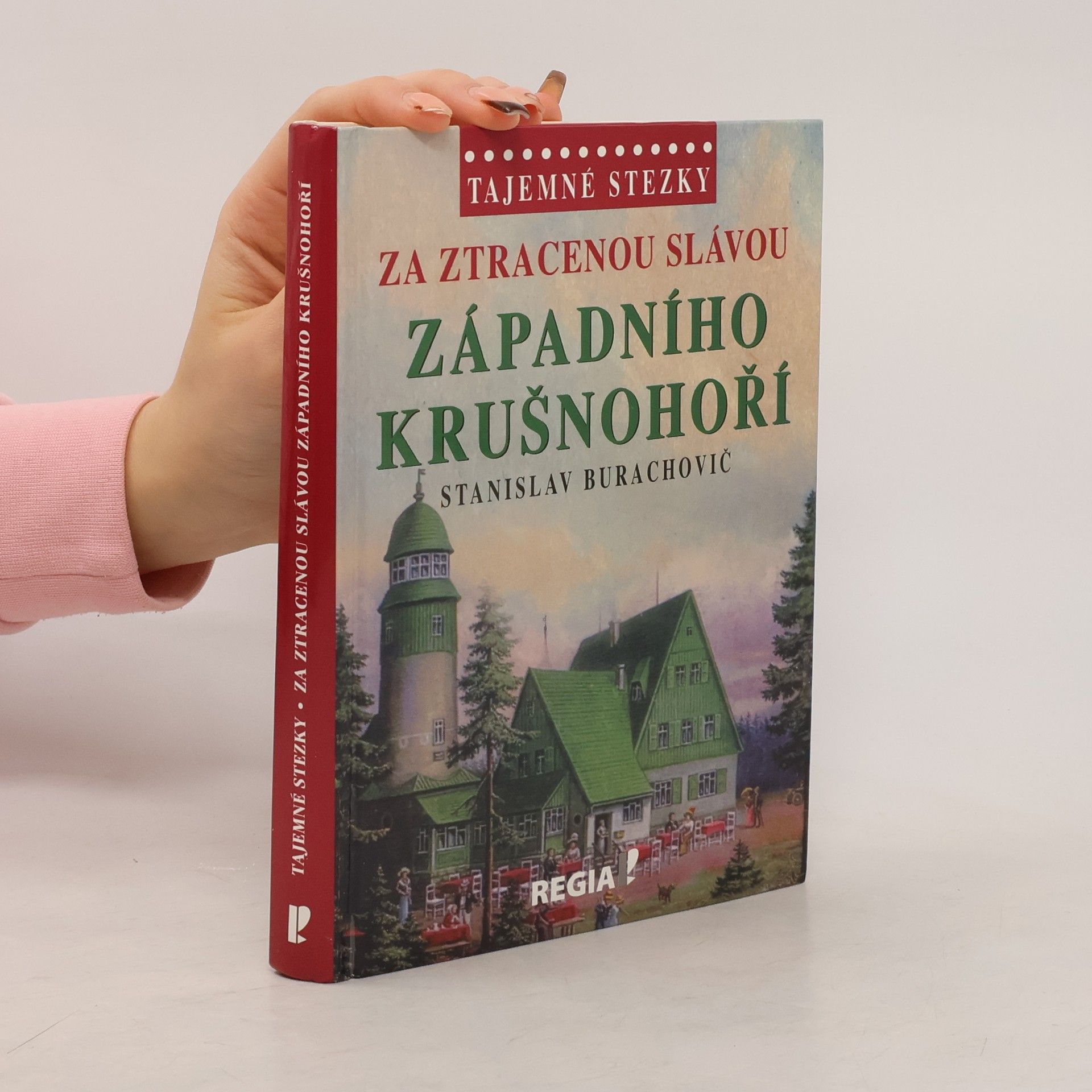 Stanislav Burachovič Za ztracenou slávou západního Krušnohoří