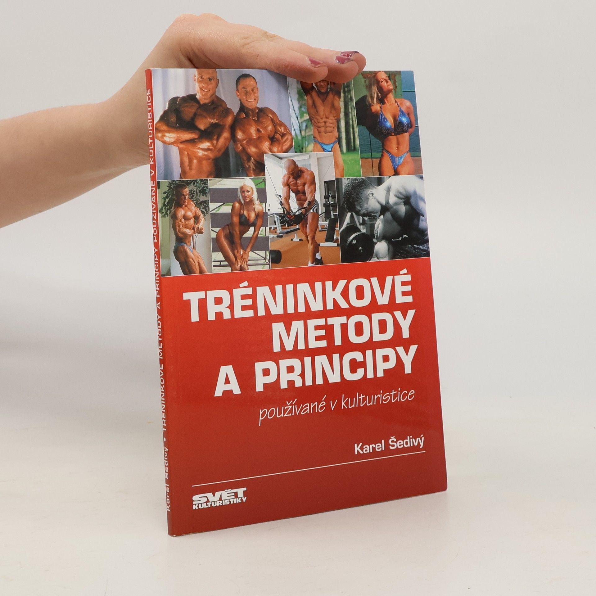 Karel Šedivý Tréninkové metody a principy používané v kulturistice