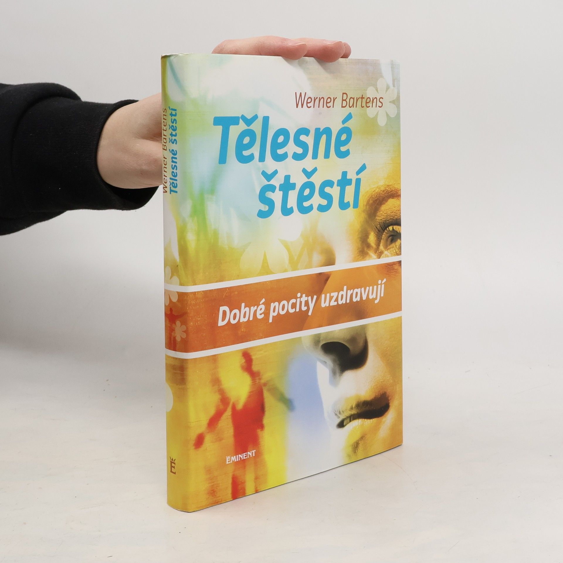 Werner Bartens Tělesné štěstí. Dobré pocity uzdravují