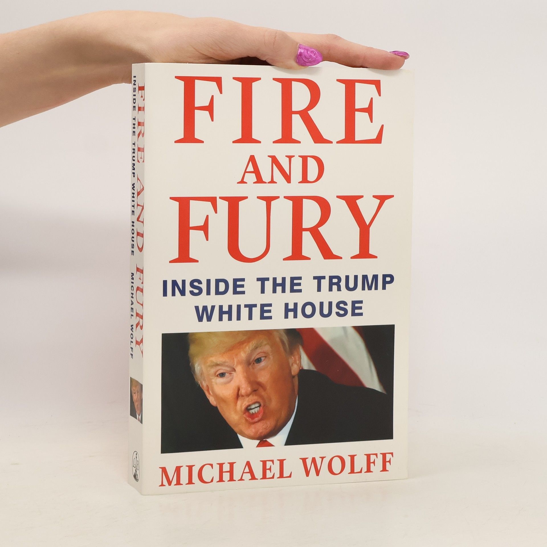 Michael Wolff Fire and Fury: Inside The Trump White House