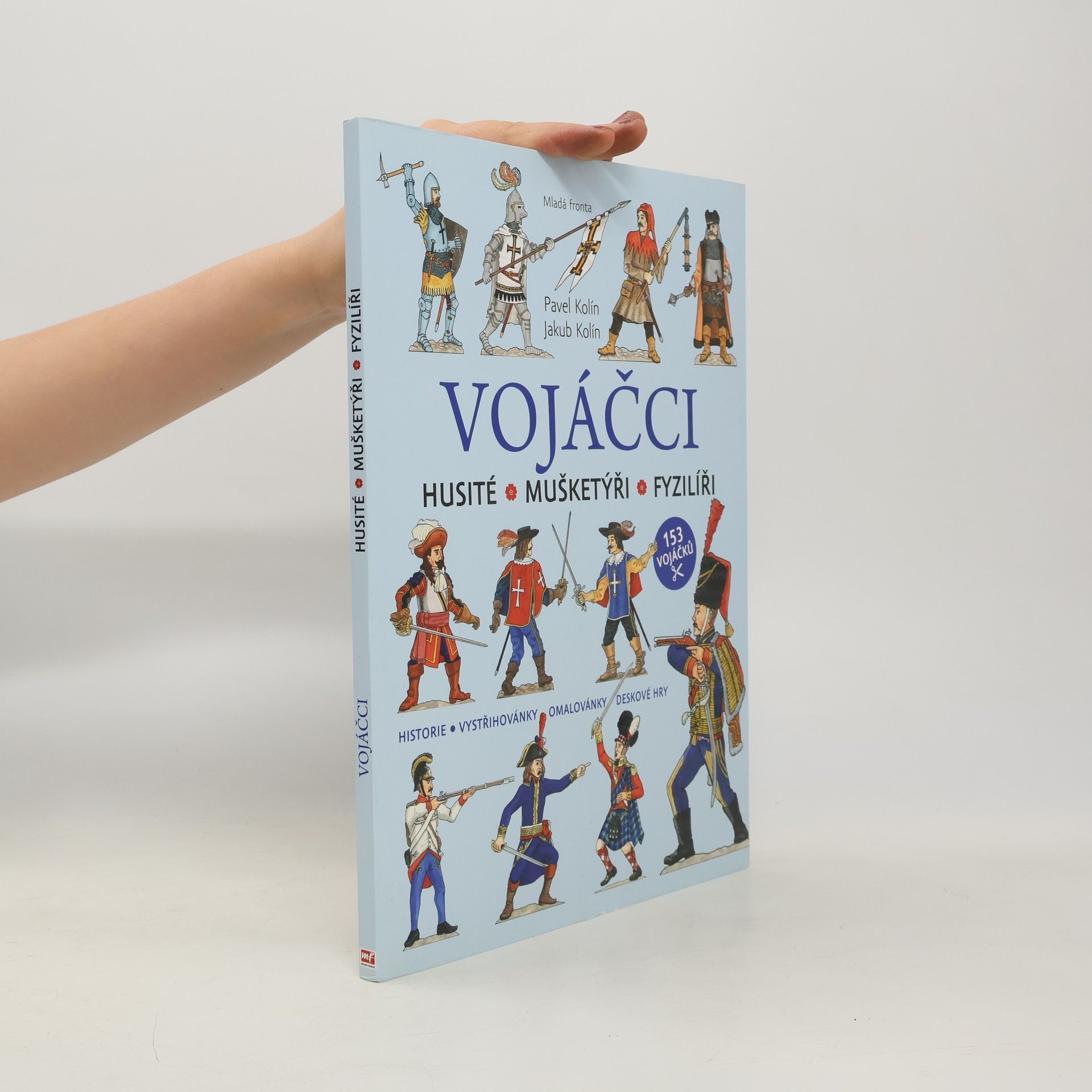 Pavel Kolín Vojáčci: Husité - Mušketýři - Fyzilíři