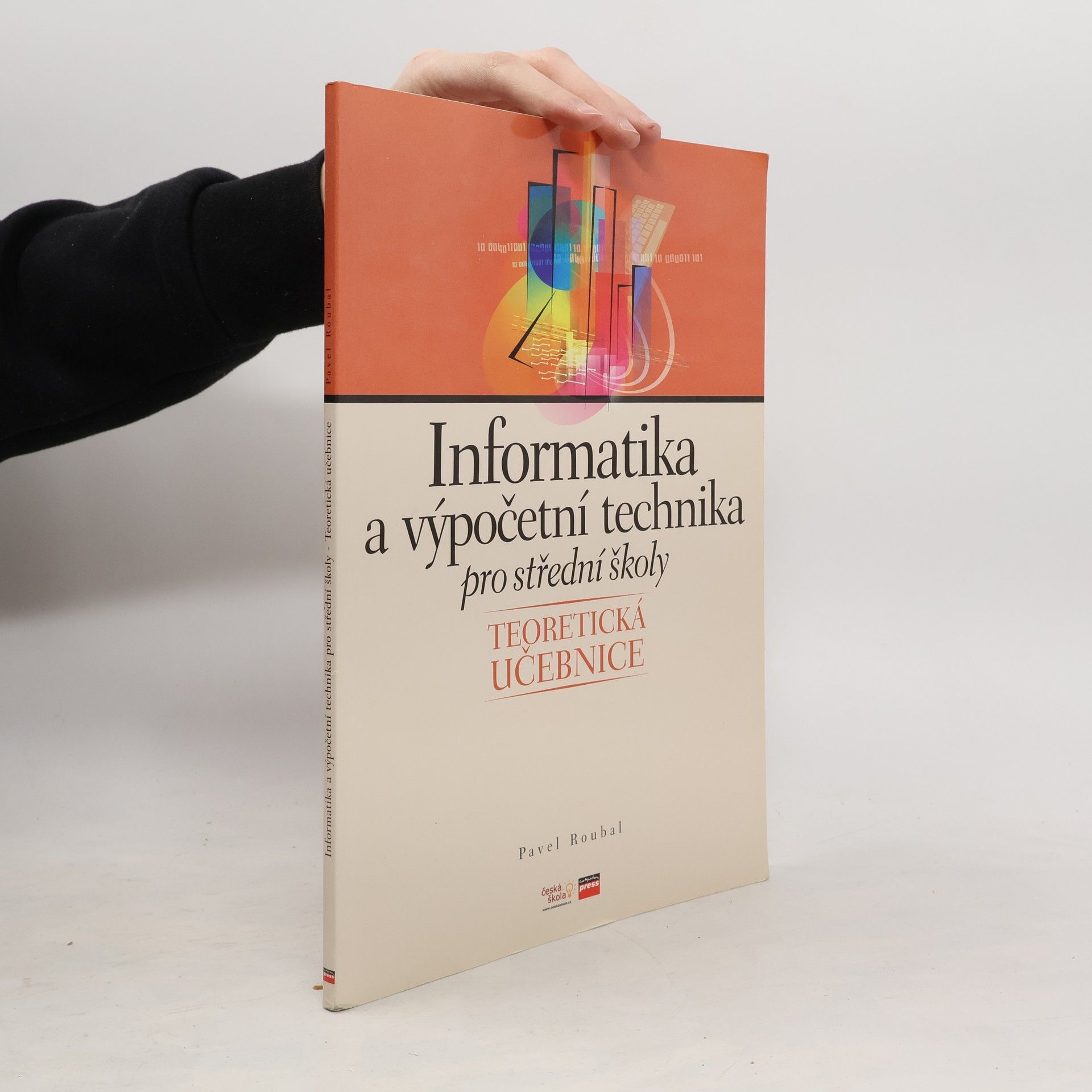 Pavel Roubal Informatika a výpočetní technika pro střední školy : teoretická učebnice