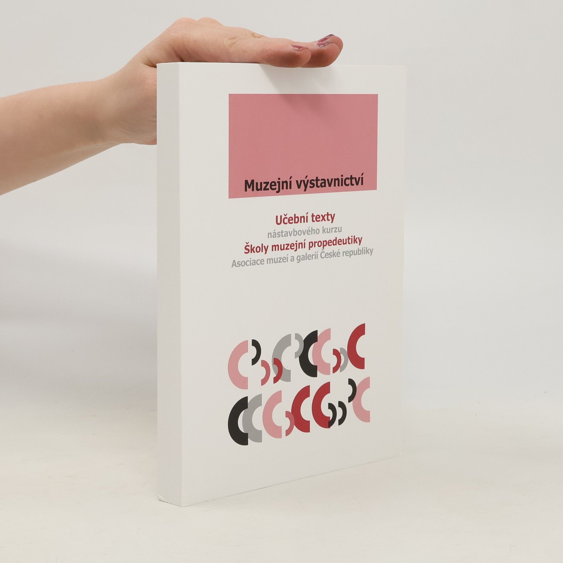 Muzejní výstavnictví : učební texty nástavbového kurzu Školy muzejní propedeutiky Asociace muzeí a galerií České republiky