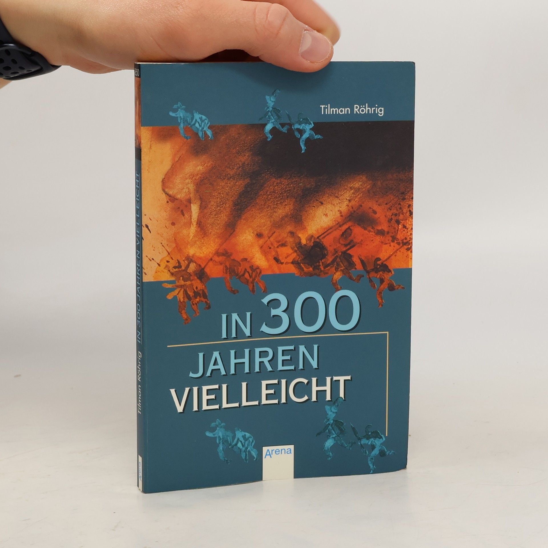 Tilman Röhrig In dreihundert Jahren vielleicht