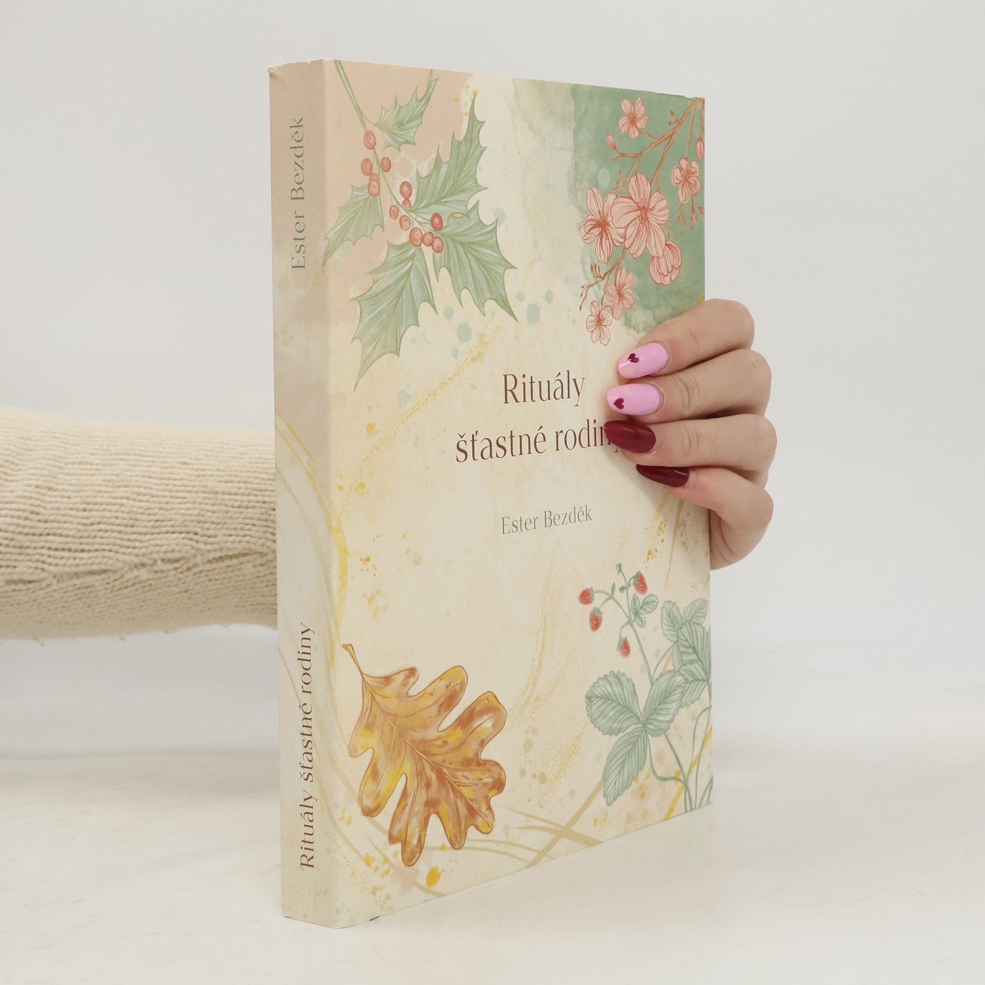 Ester Bezděk Rituály šťastné rodiny : průvodce šťastným dětstvím a naplněným rodičovstvím