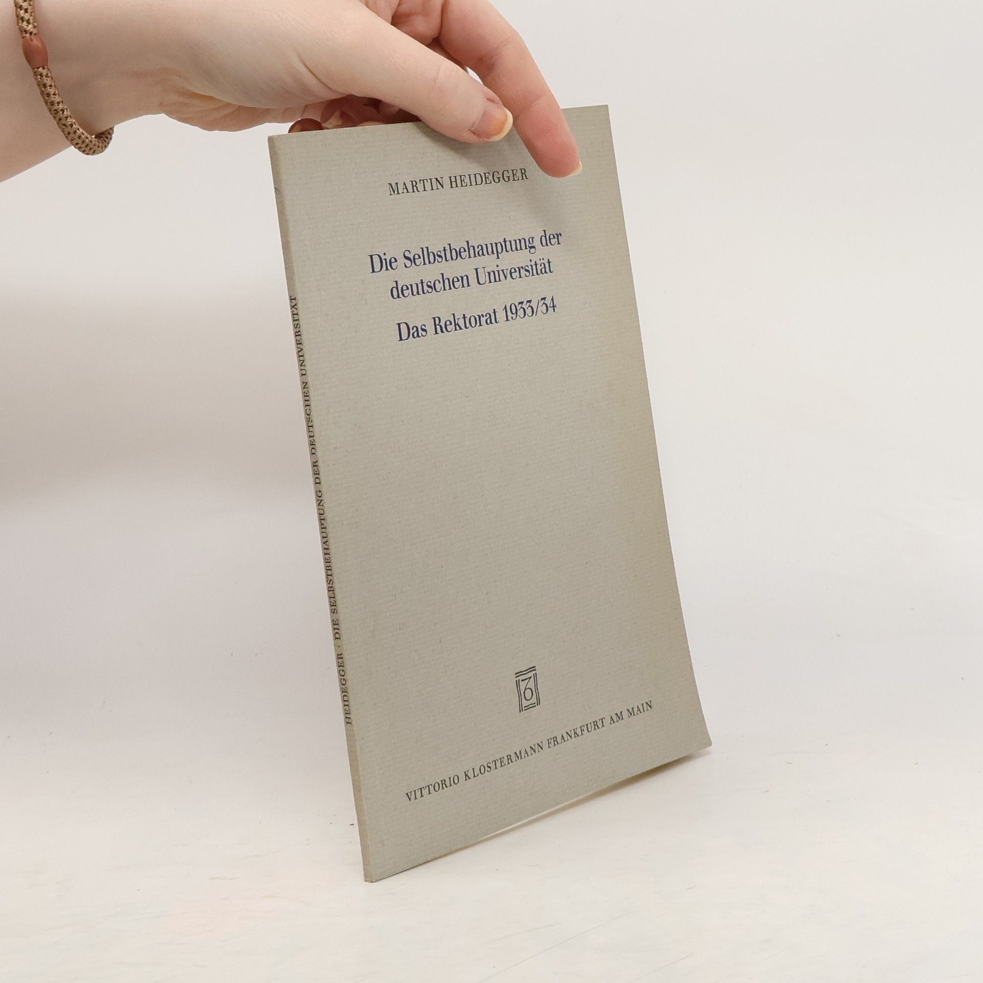 Martin Heidegger Die Selbstbehauptung der deutschen Universität. Das Rektorat 1933/34