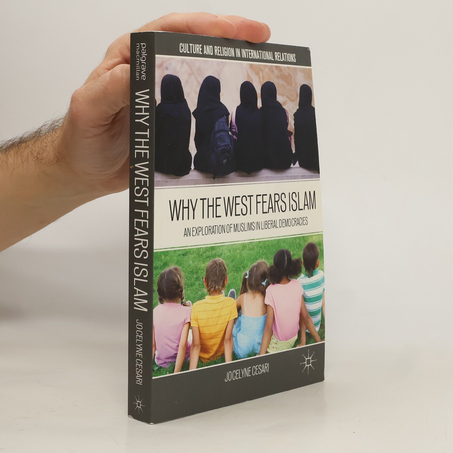 Jocelyne Cesari Culture and Religion in International Relations: Why the West Fears Islam