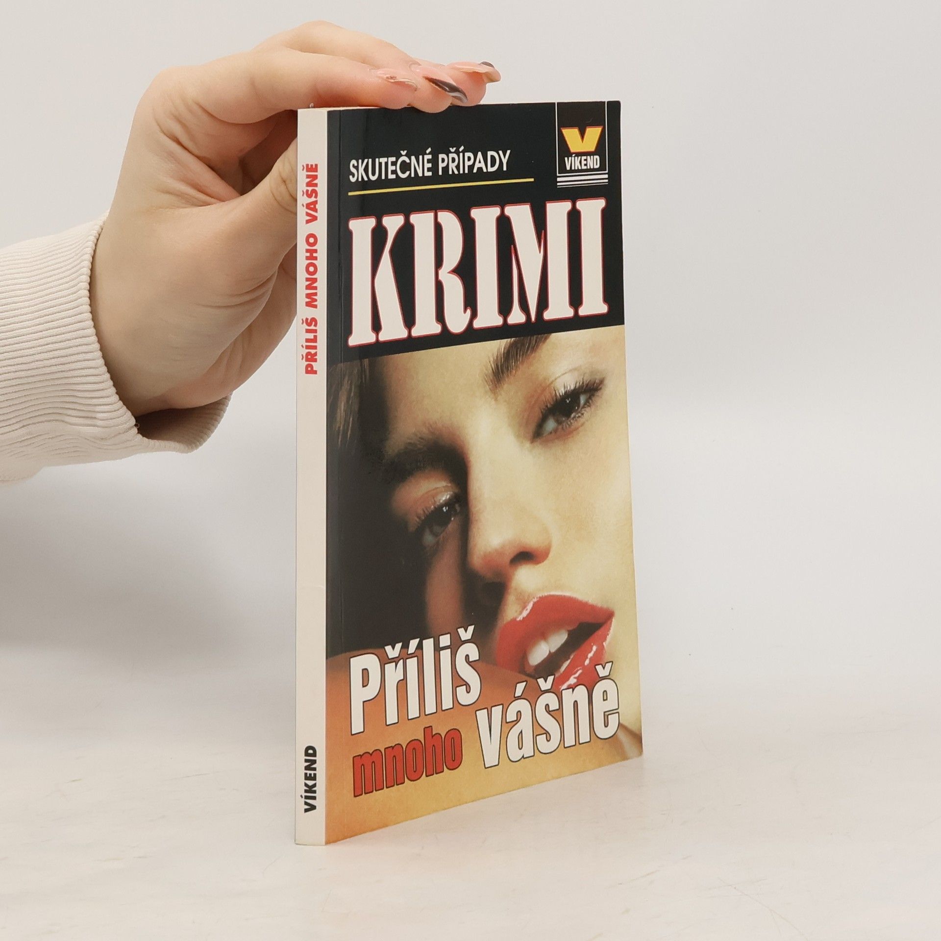 Autorenkollektiv Příliš mnoho vášně : skutečné kriminální případy