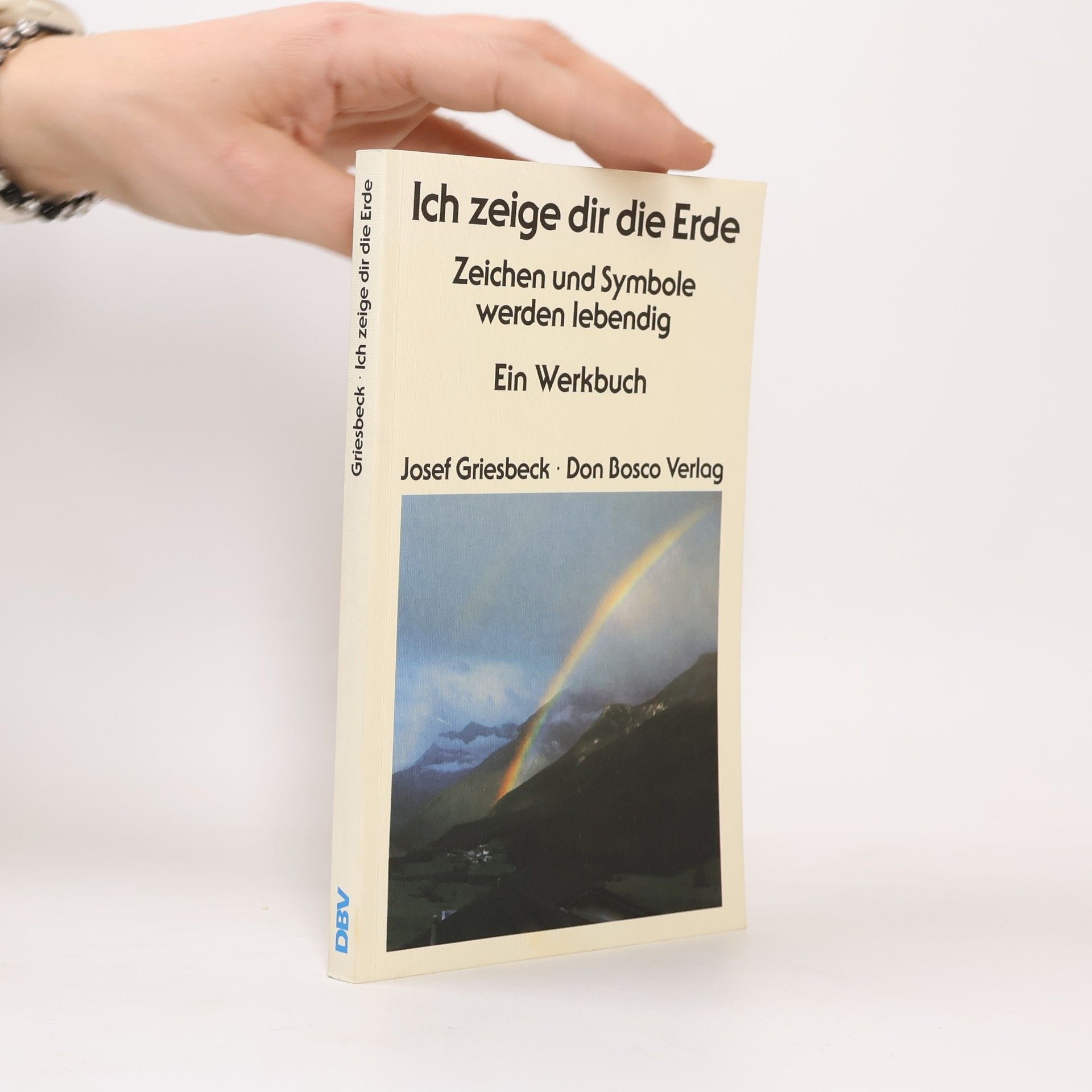 Josef Griesbeck Ich zeige dir die Erde