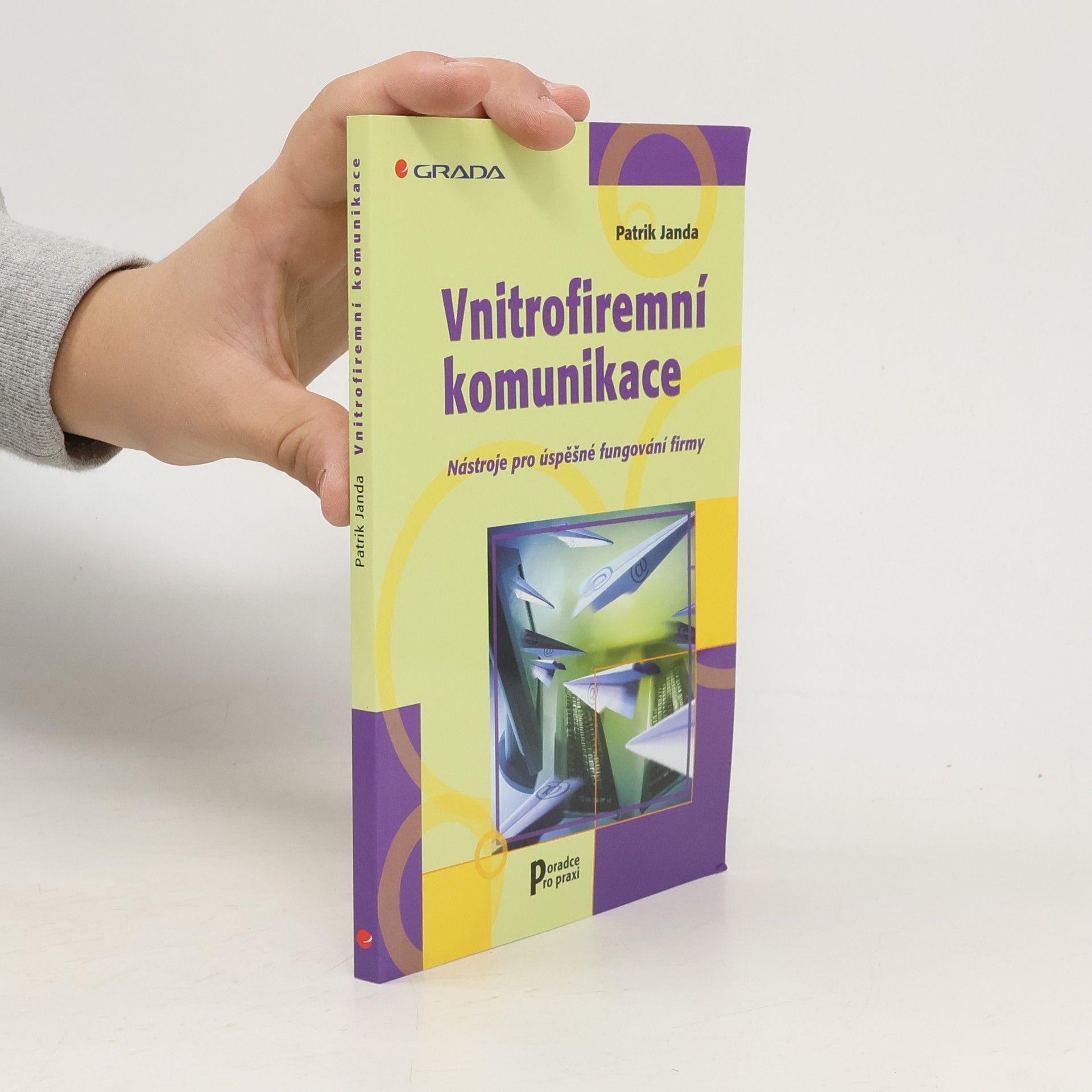 Patrik Janda Vnitrofiremní komunikace : nástroje pro úspěšné fungování firmy