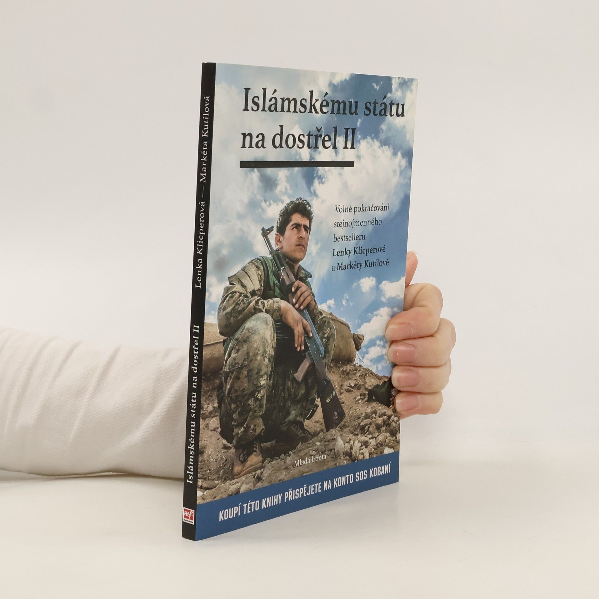 Lenka Klicperová Islámskému státu na dostřel II: Volné pokračování stejnojmenného bestselleru Lenky Klicperové a Markéty Kutilové
