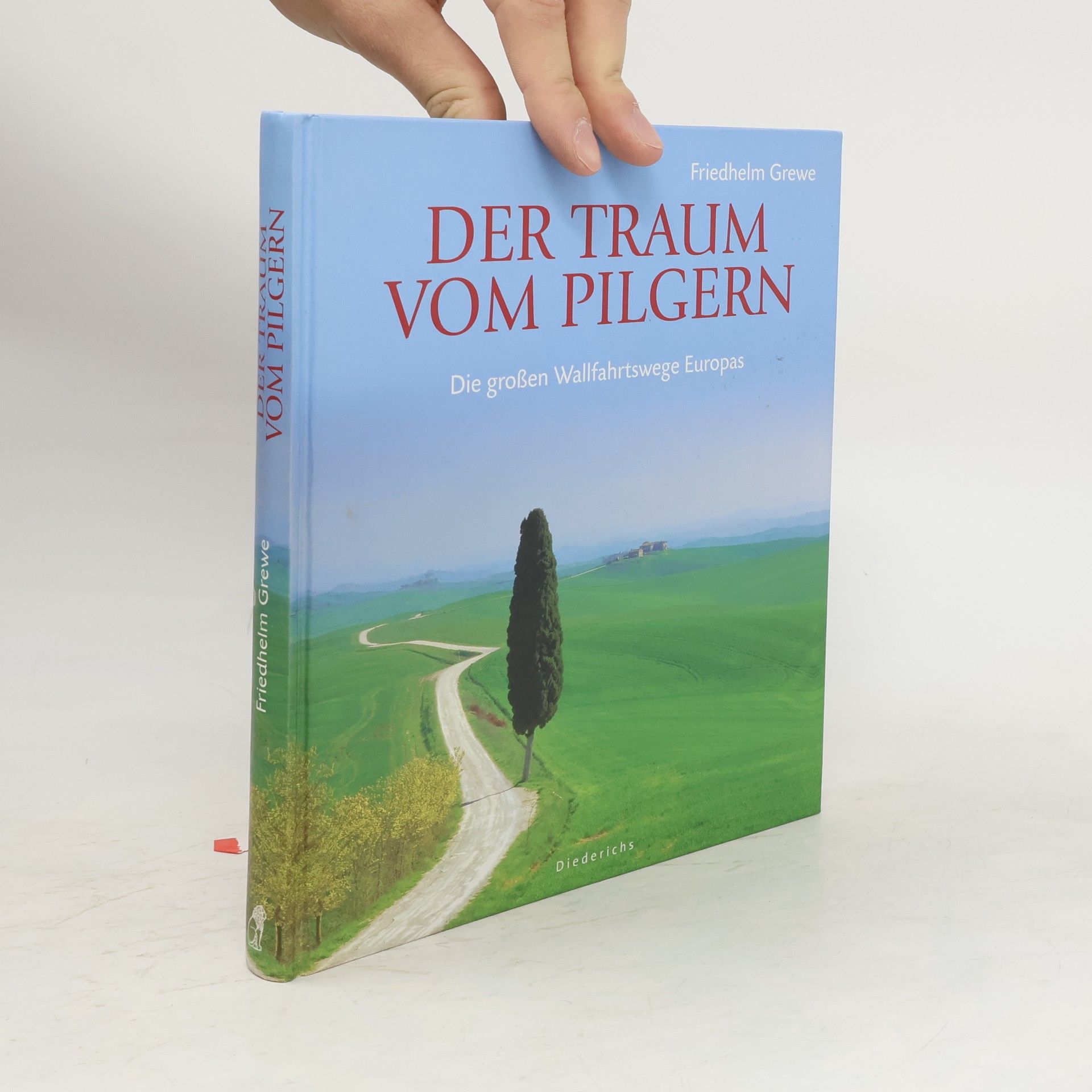 Friedhelm Grewe Der Traum vom Pilgern Die großen Wallfahrtswege Europas