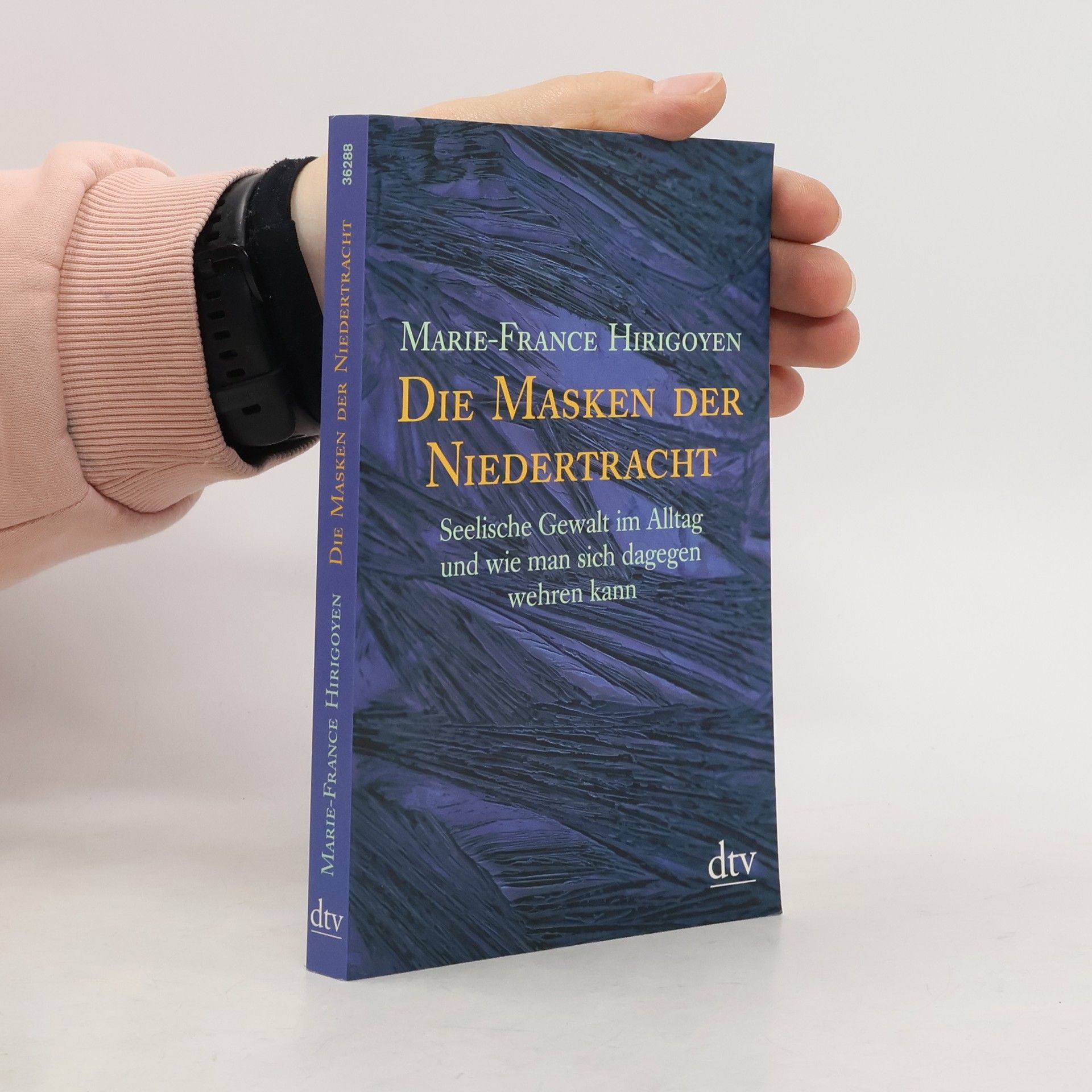 Marie France Hirigoyen Die Masken der Niedertracht