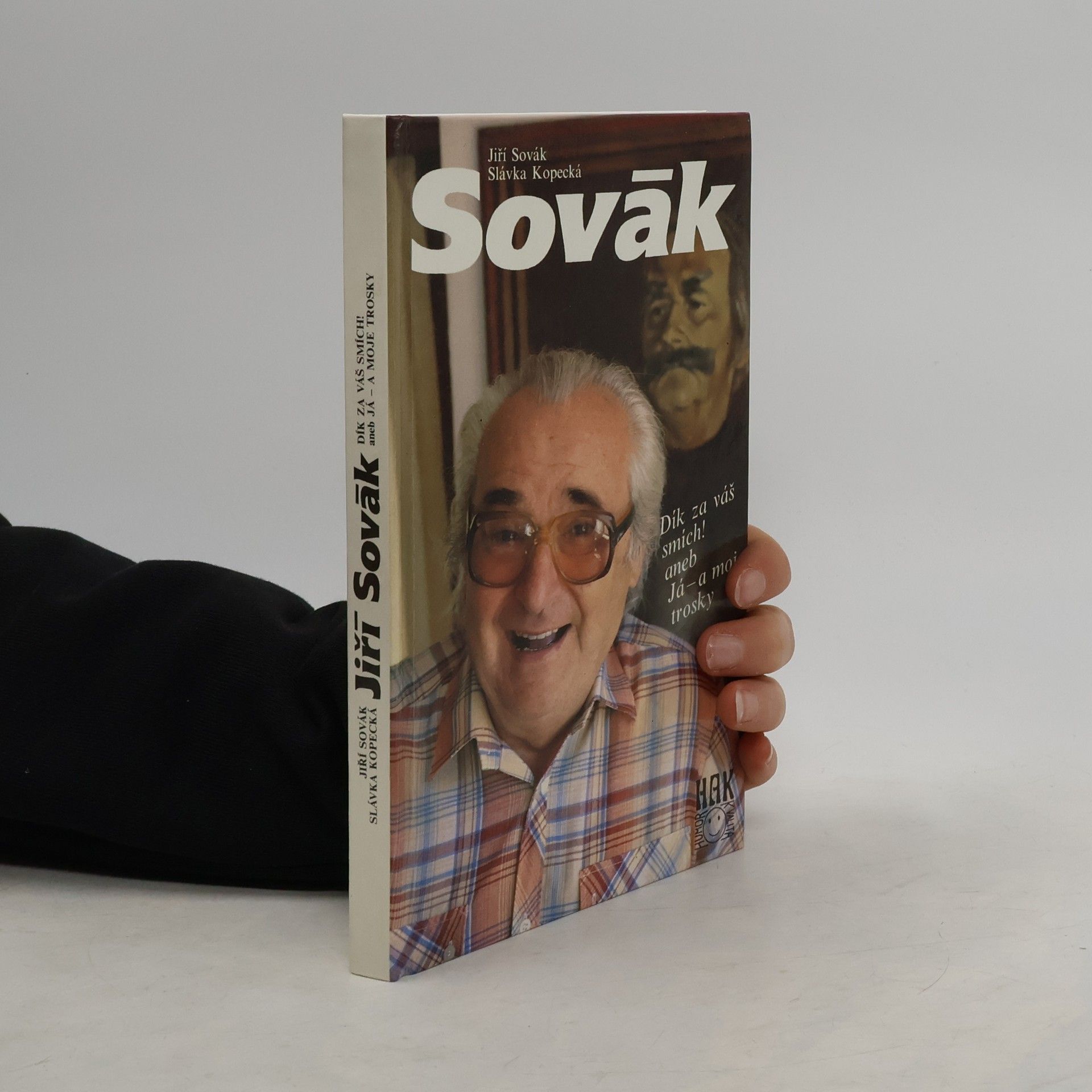 Jiří Sovák. Dík za váš smích! aneb Já - a moje trosky