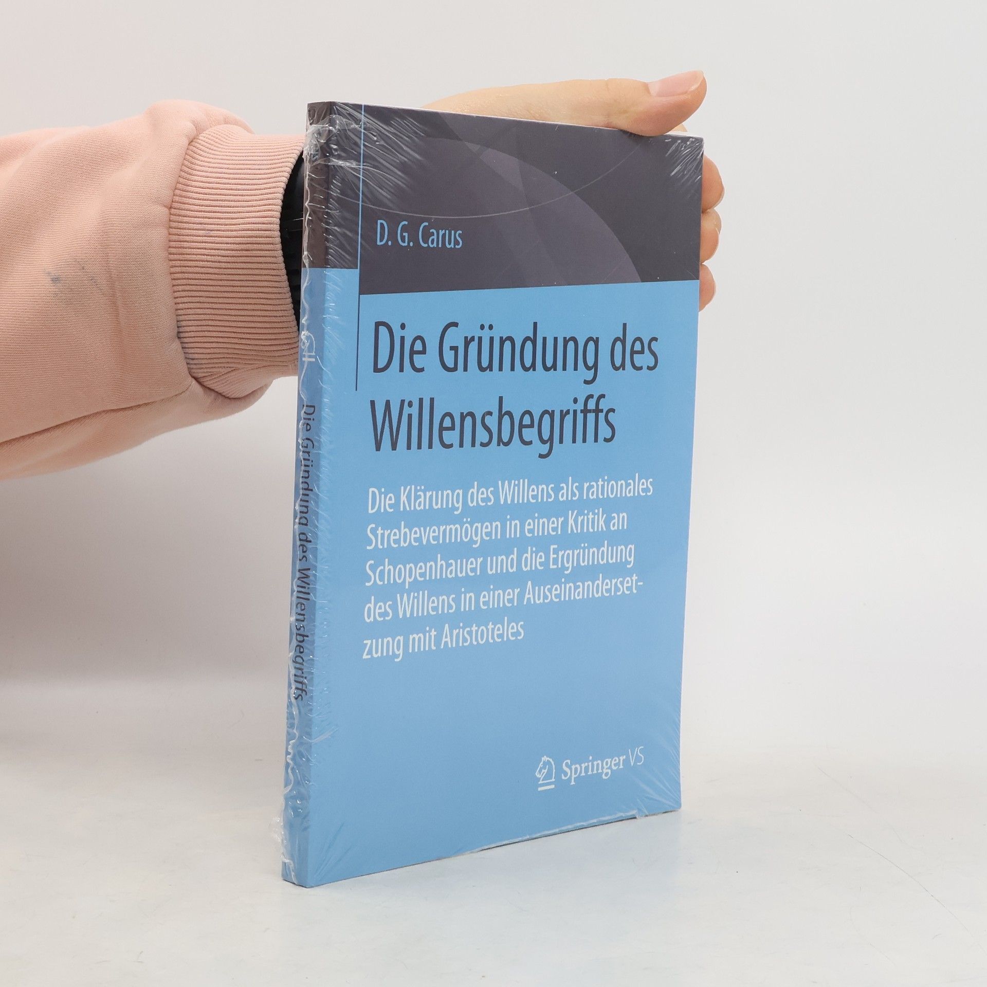 David Galbraith Carus Die Gründung des Willensbegriffs