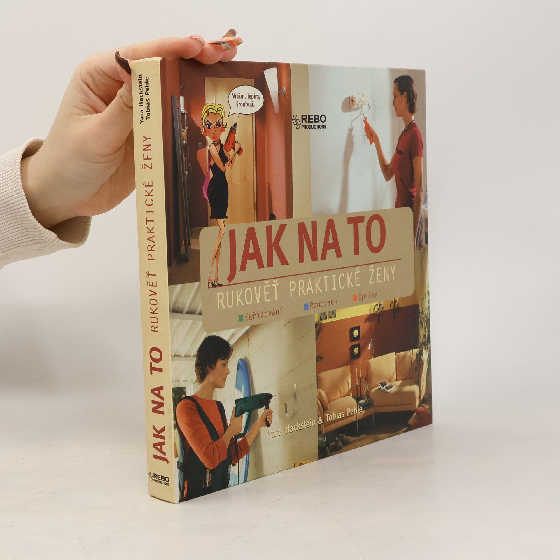 Pehle Tobias Jak na to. Rukověť praktické ženy. Zařizování, renovace, opravy