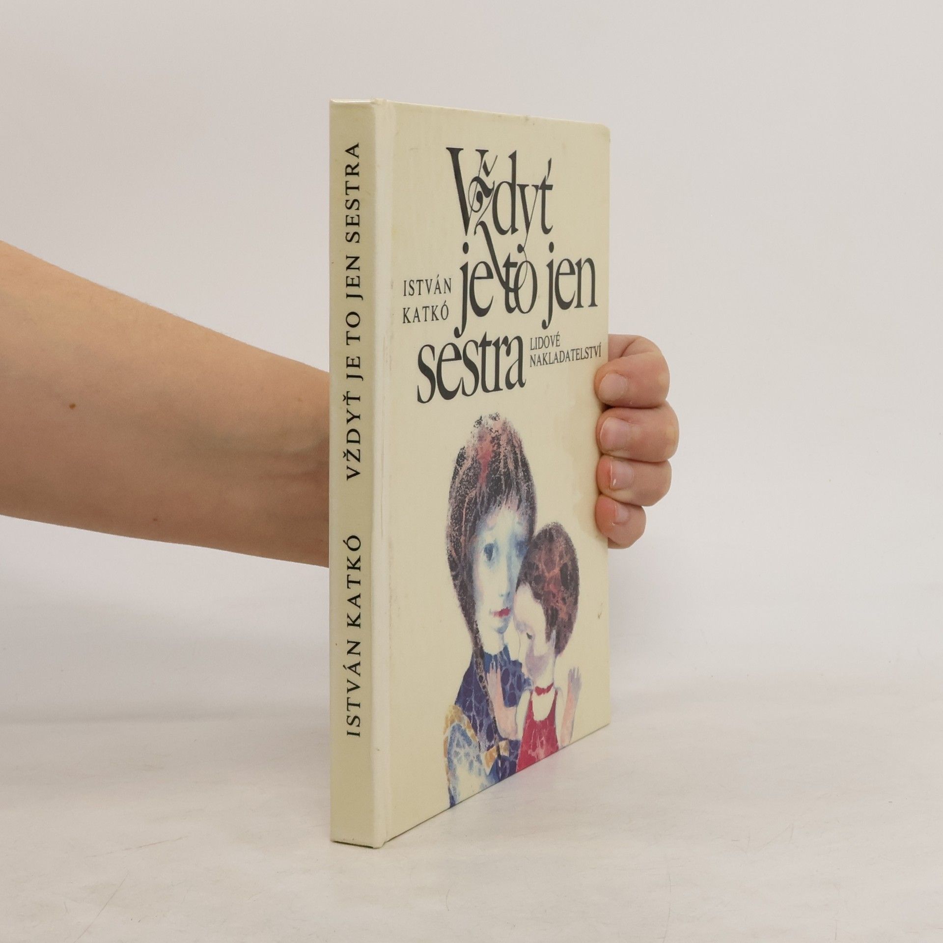 István Katkó Vždyť je to jen sestra