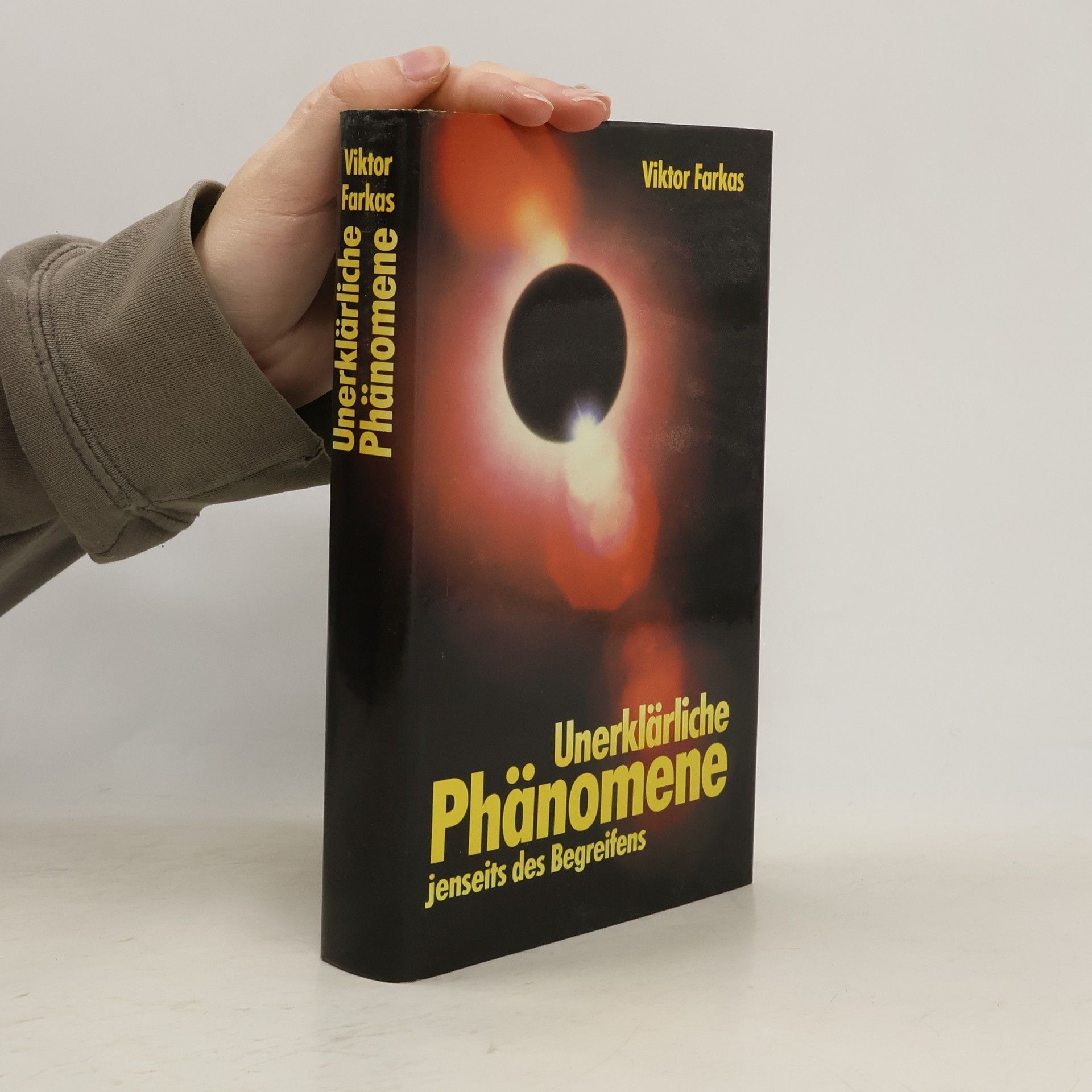 Viktor Farkas Unerklärliche Phänomene jenseits des Begreifens