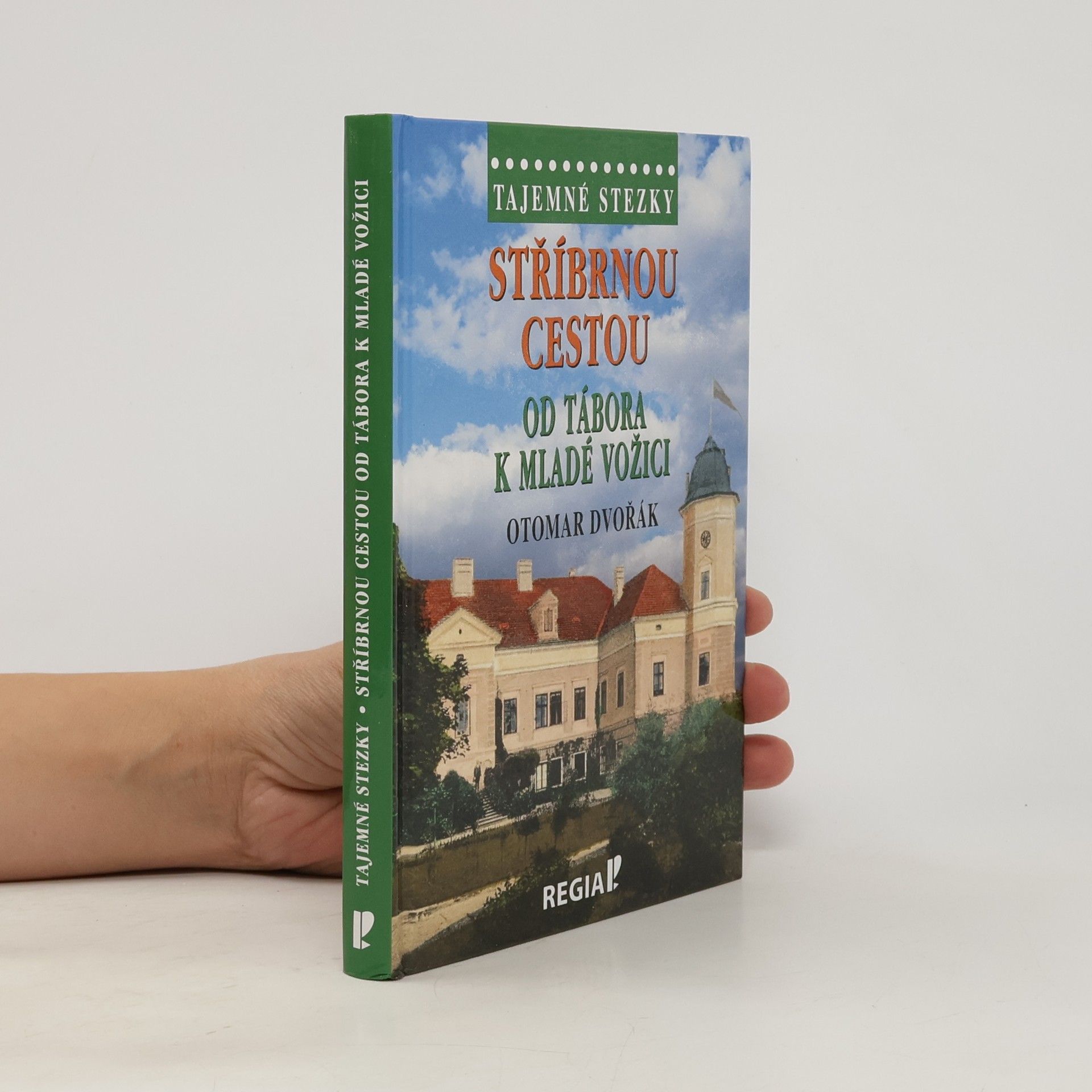 Otomar Dvořák Stříbrnou cestou od Tábora k Mladé Vožici