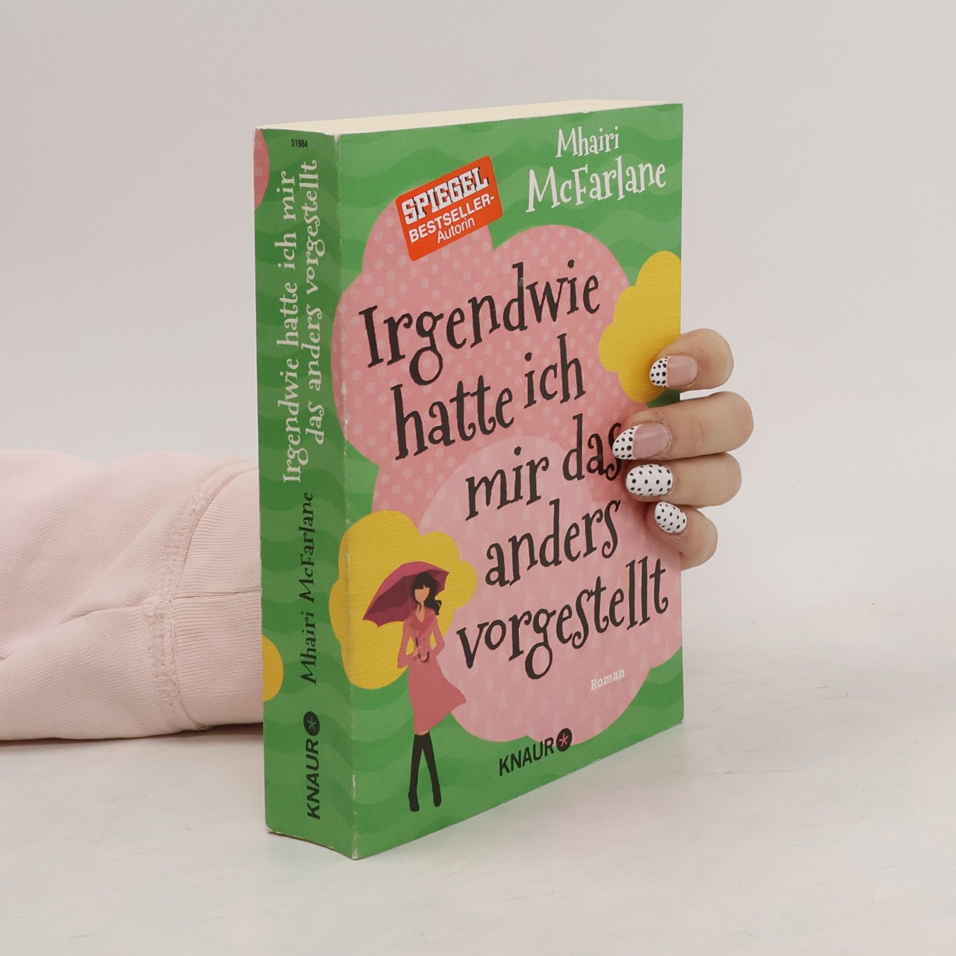 Mhairi McFarlane Irgendwie hatte ich mir das anders vorgestellt : roman