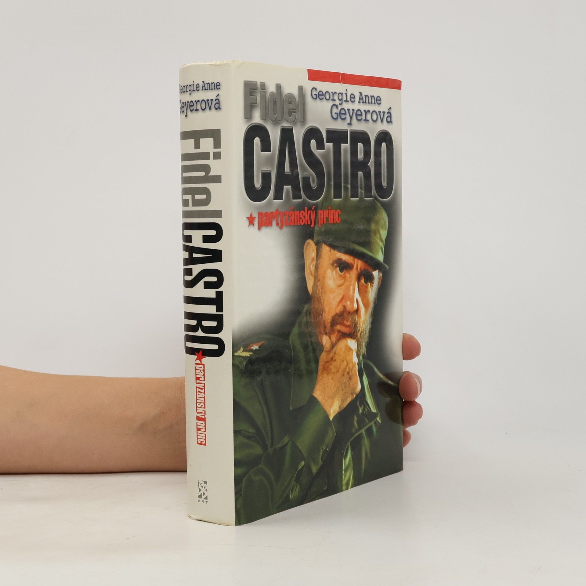 Georgie Anne Geyer Fidel Castro : partyzánský princ