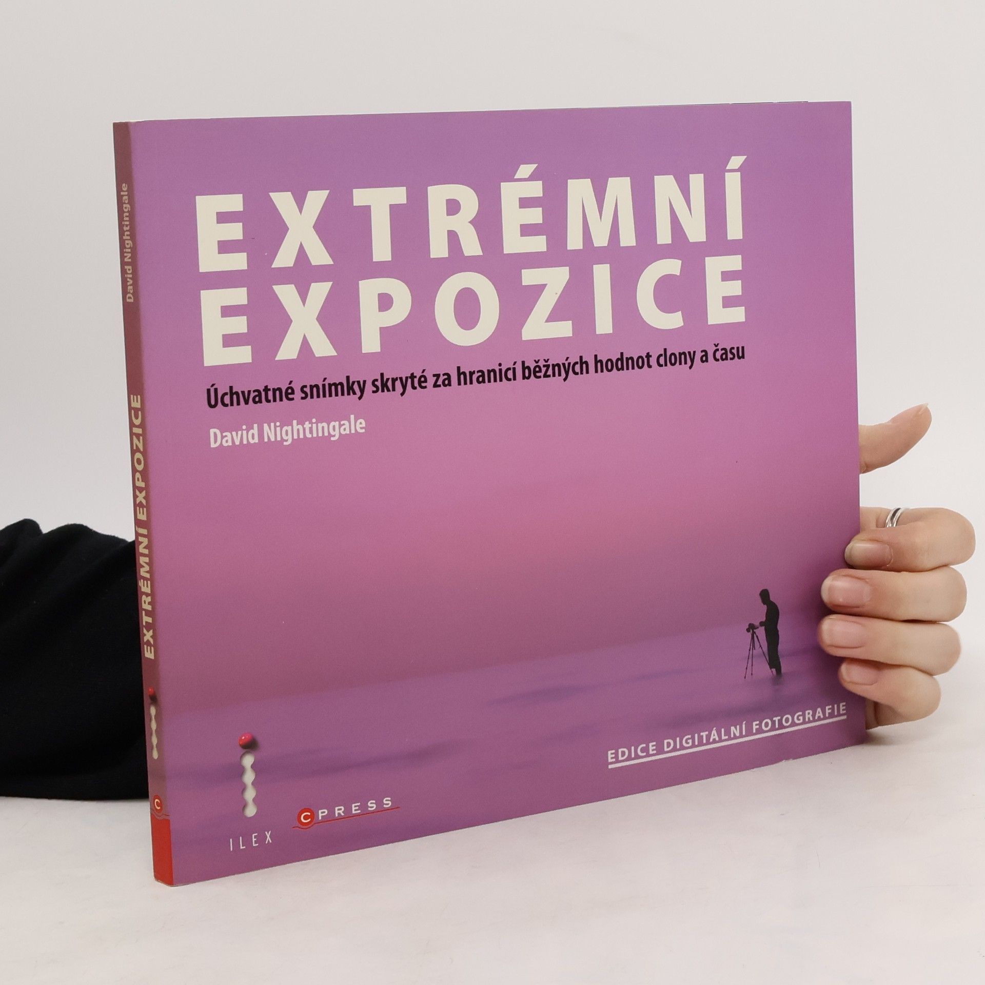 David Jonathan Nightingale Extrémní expozice. Úchvatné snímky skryté za hranicí běžných hodnot clony a času