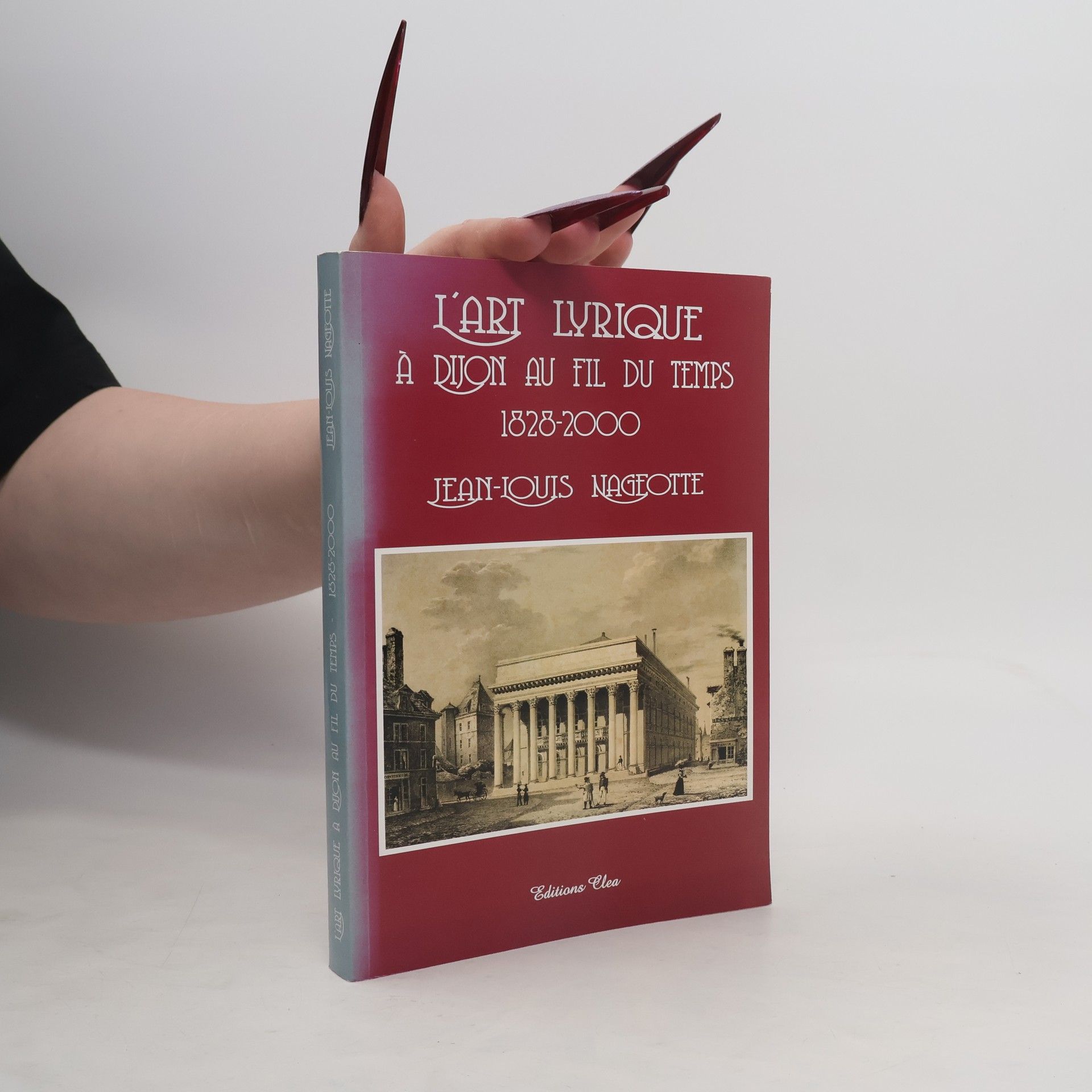 Jean-Louis Nageotte L'art lyrique à Dijon au fil du temps, 1828-2000