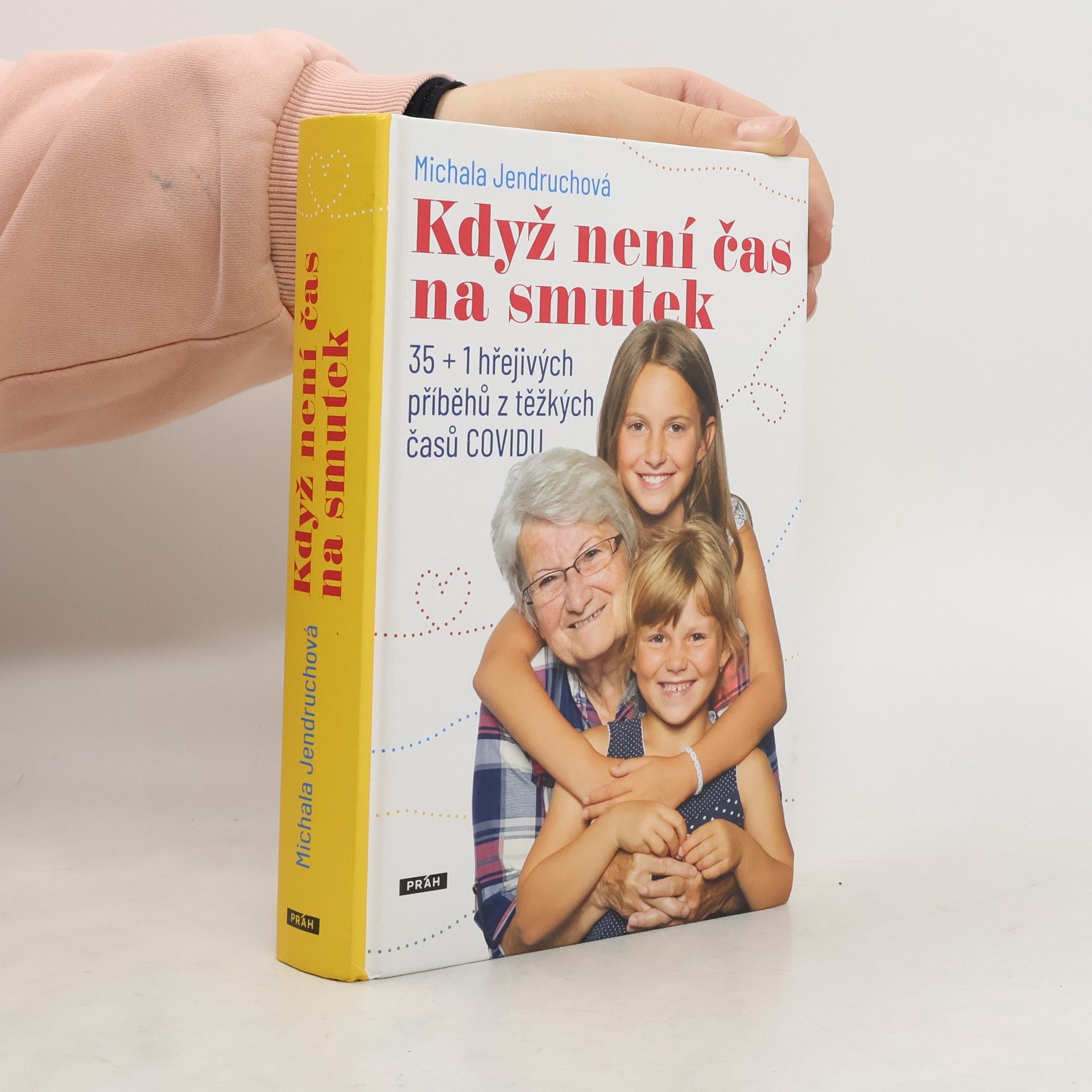 Když není čas na smutek : 35 + 1 hřejivých příběhů z těžkých časů COVIDU