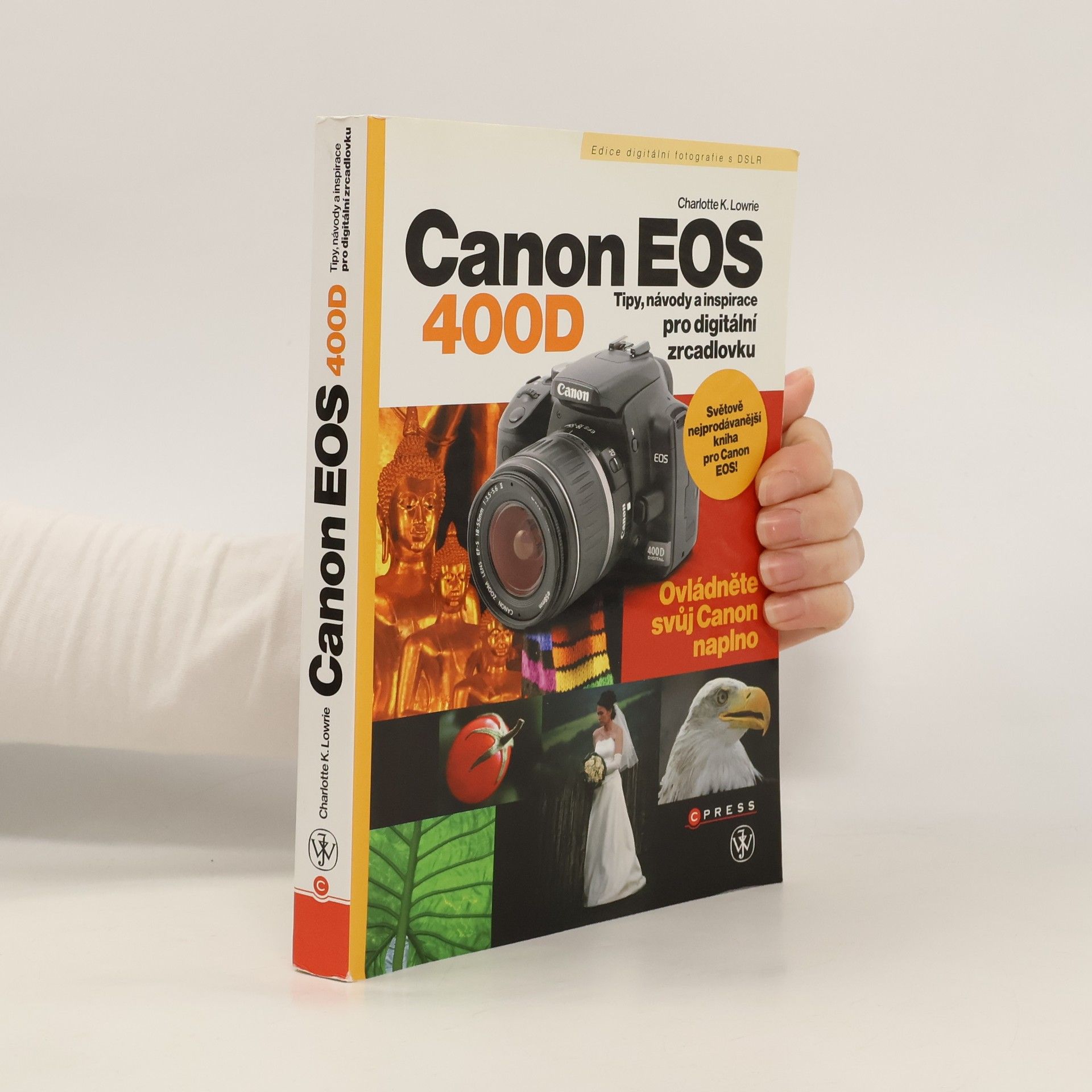Charlotte K. Lowrie Canon EOS 400D – Tipy, návody a inspirace pro digitální zrcadlovku