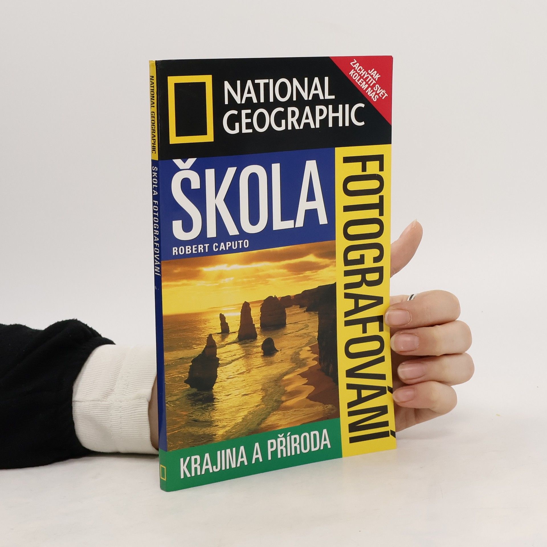Robert Caputo National Geographic. Škola fotografování. Krajina a příroda