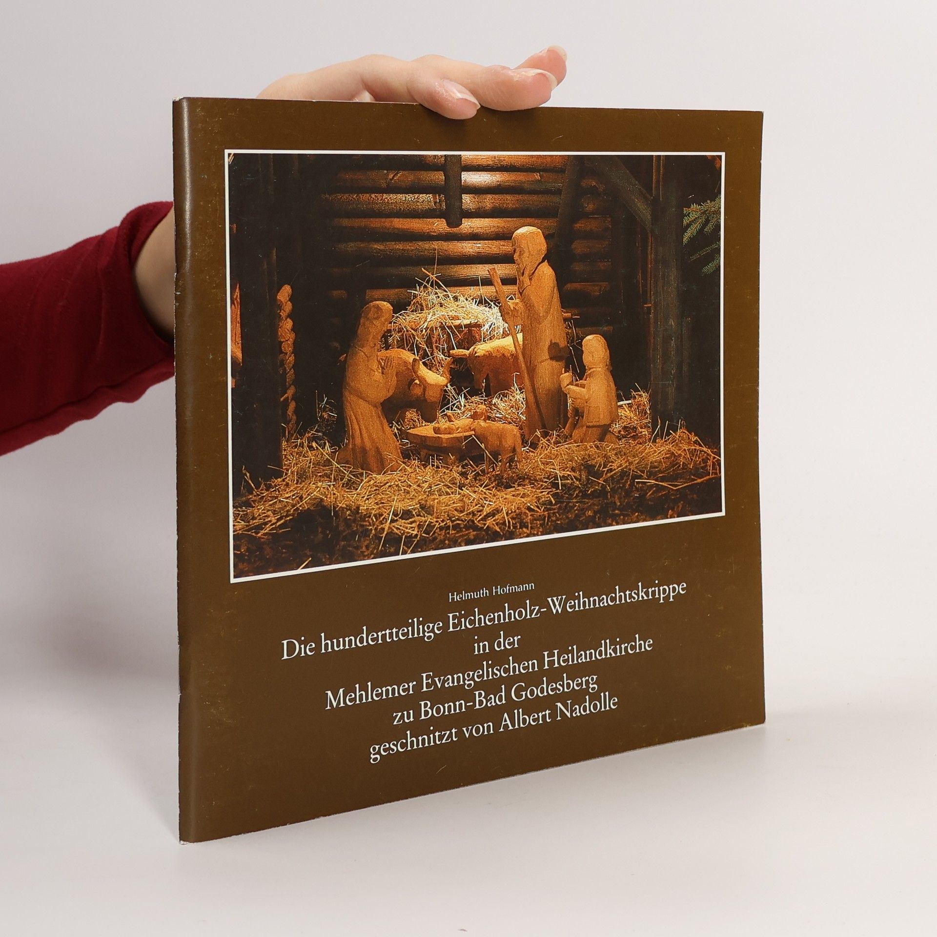 Helmuth Hofmann Die hundertteilige Eichenholz-Weihnachtskrippe in der Mehlemer Evangelischen Heilandkirche zu Bonn-Bad Godesberg geschnitzt von Albert Nadolle