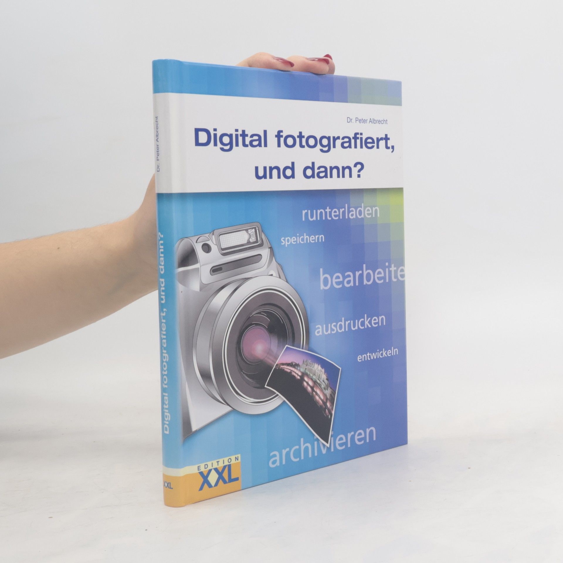 Peter Alexis Albrecht Digital fotografiert, und dann?