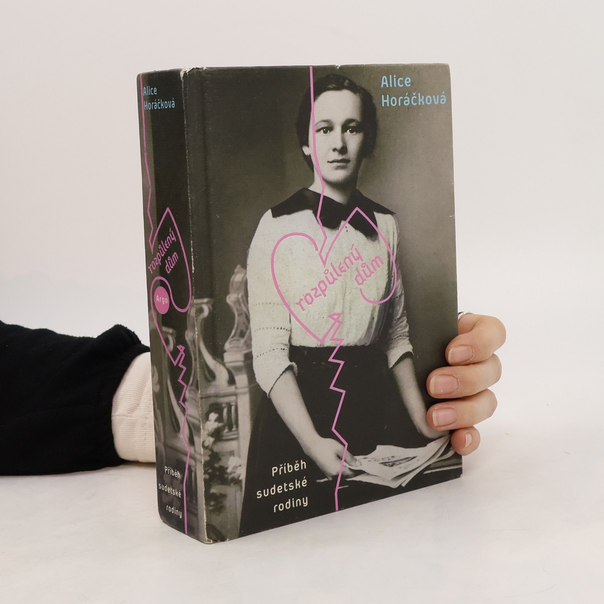 Alice Horáčková Rozpůlený dům : Příběh sudetské rodiny